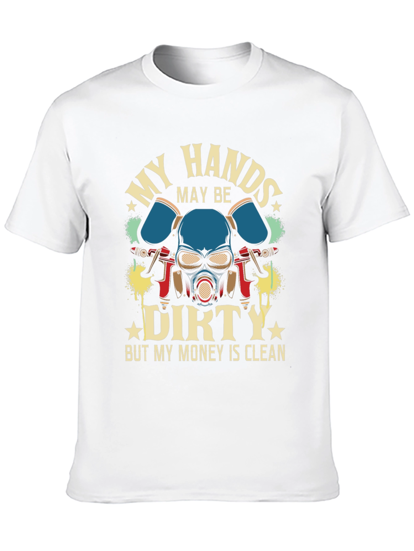 My Hands Dirty Money Clean T-Shirt