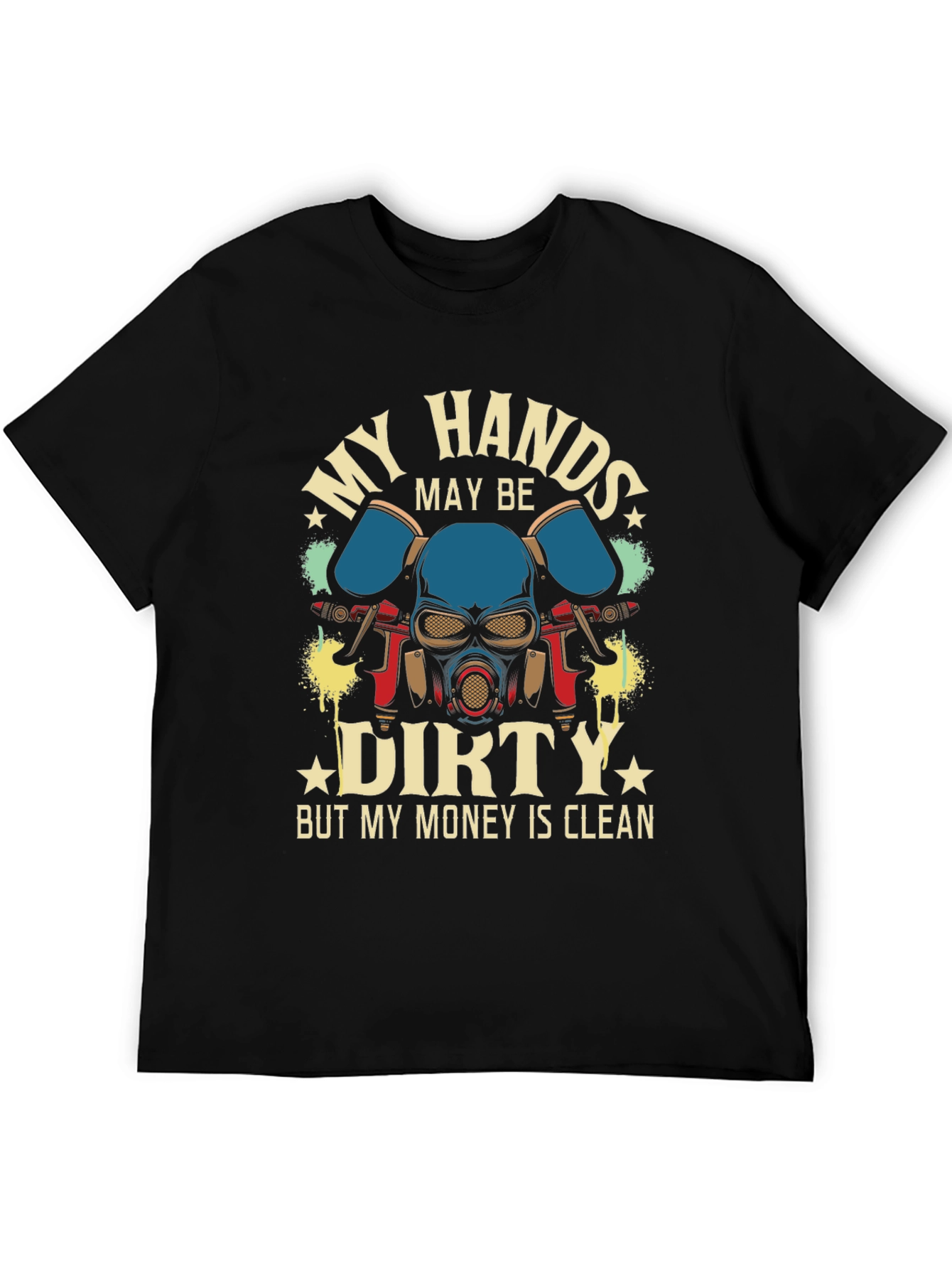 My Hands Dirty Money Clean T-Shirt