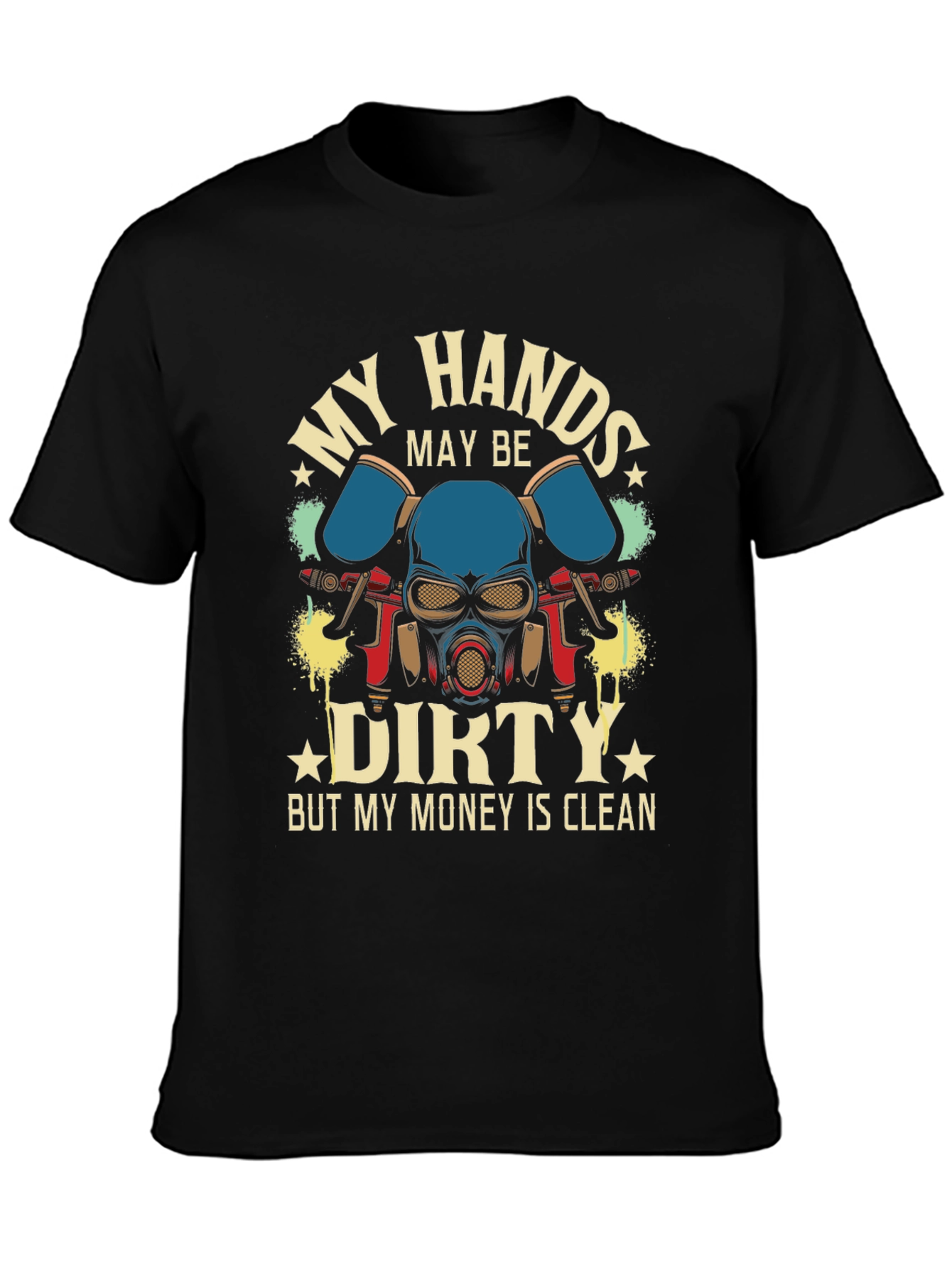 My Hands Dirty Money Clean T-Shirt