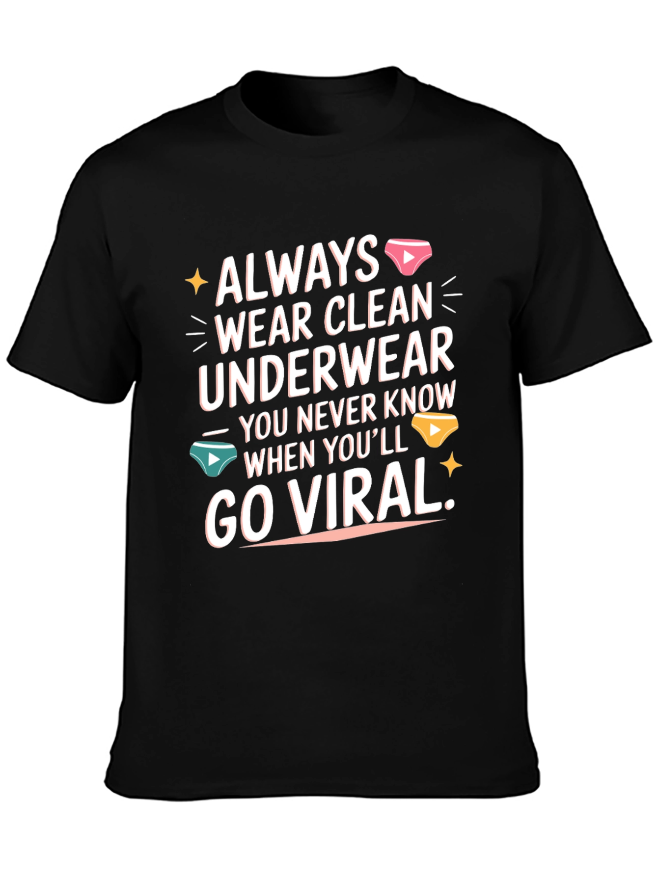 Always Wear Clean Underwear T-Shirt