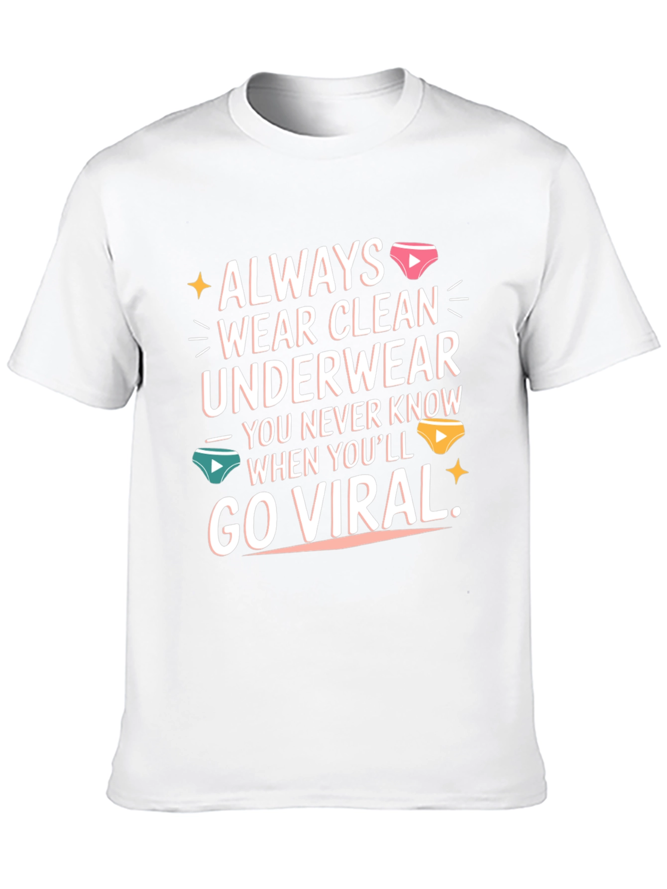 Always Wear Clean Underwear T-Shirt