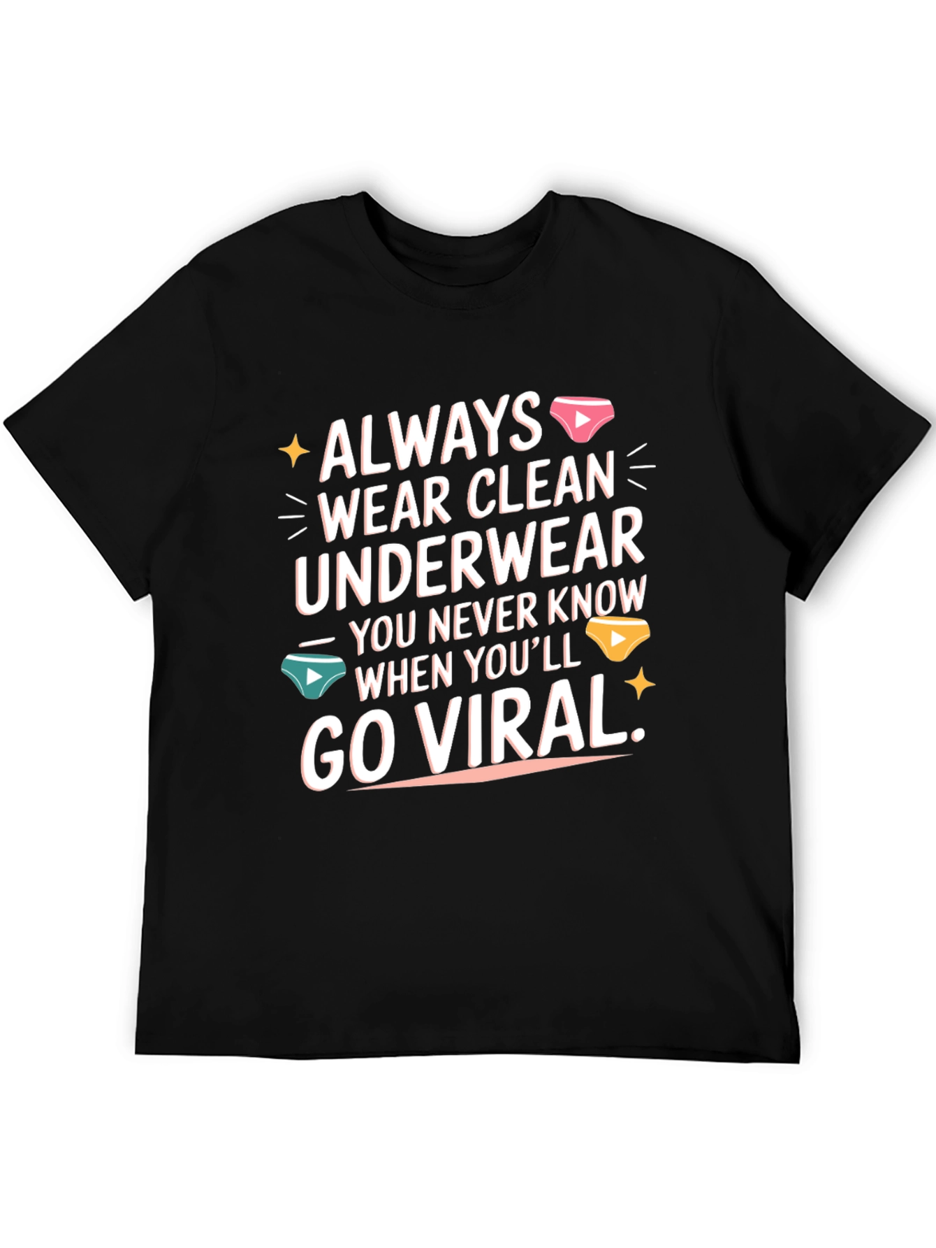 Always Wear Clean Underwear T-Shirt