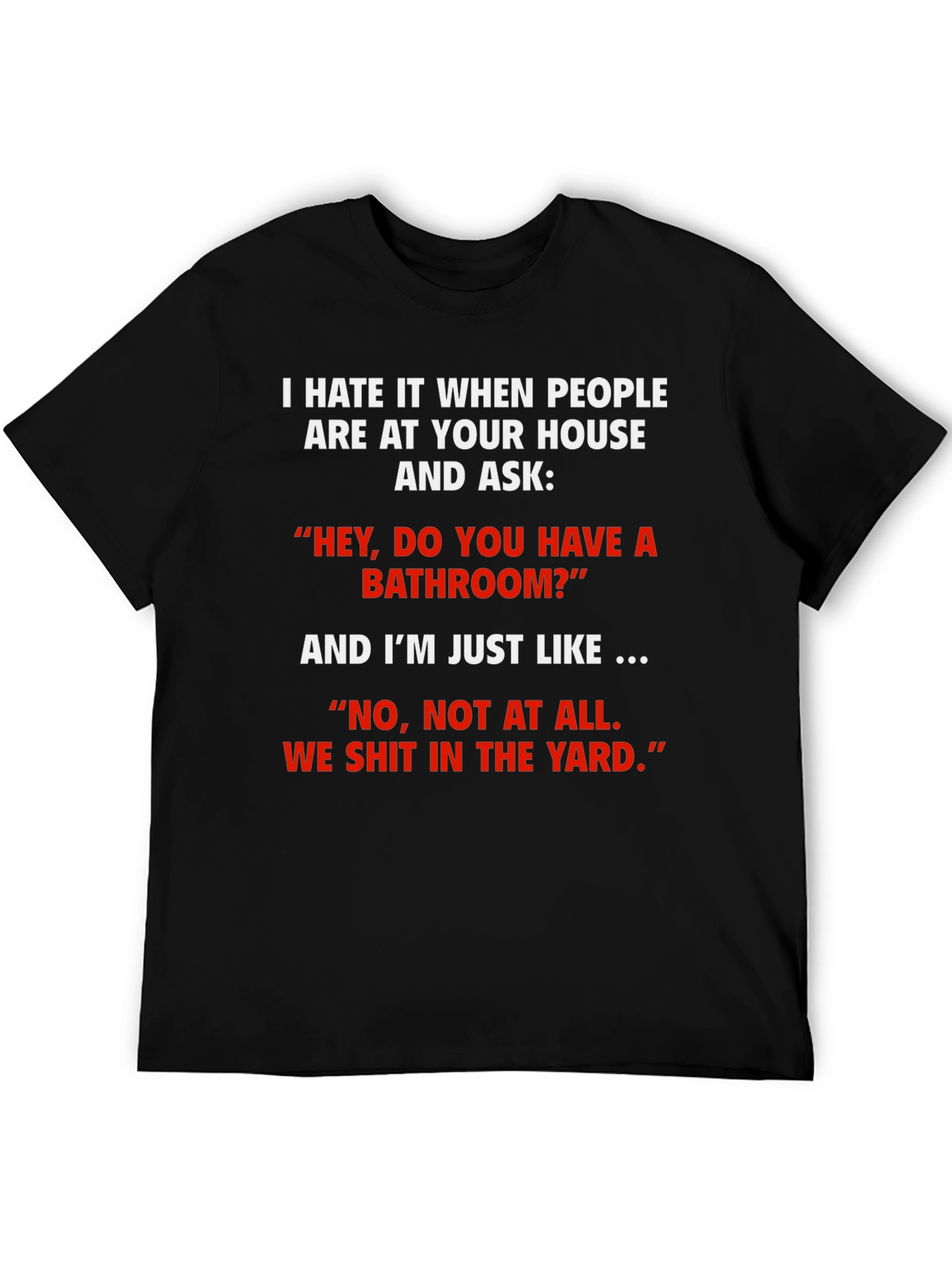 Funny We Shit in the Yard T-Shirt