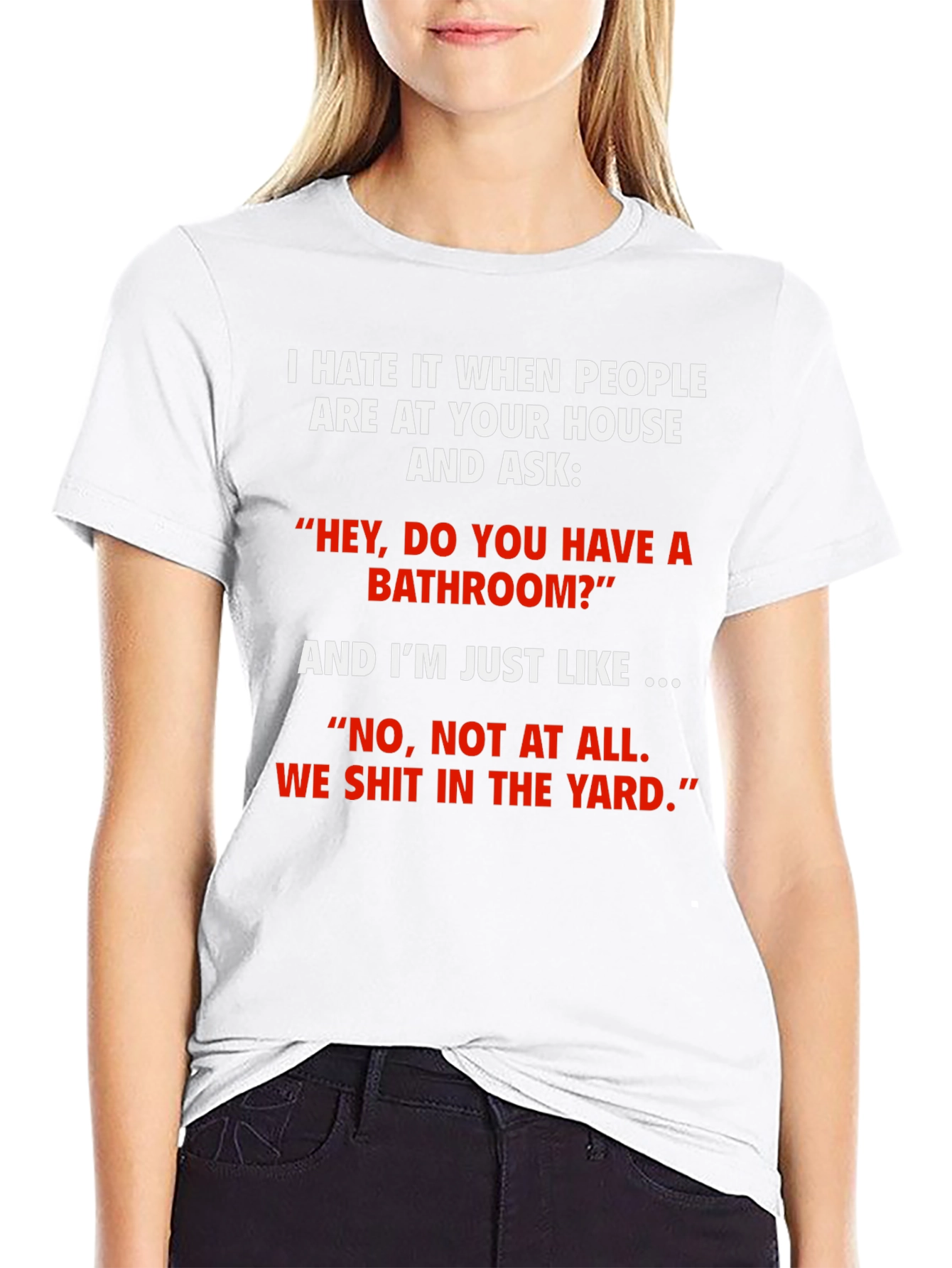 Funny We Shit in the Yard T-Shirt