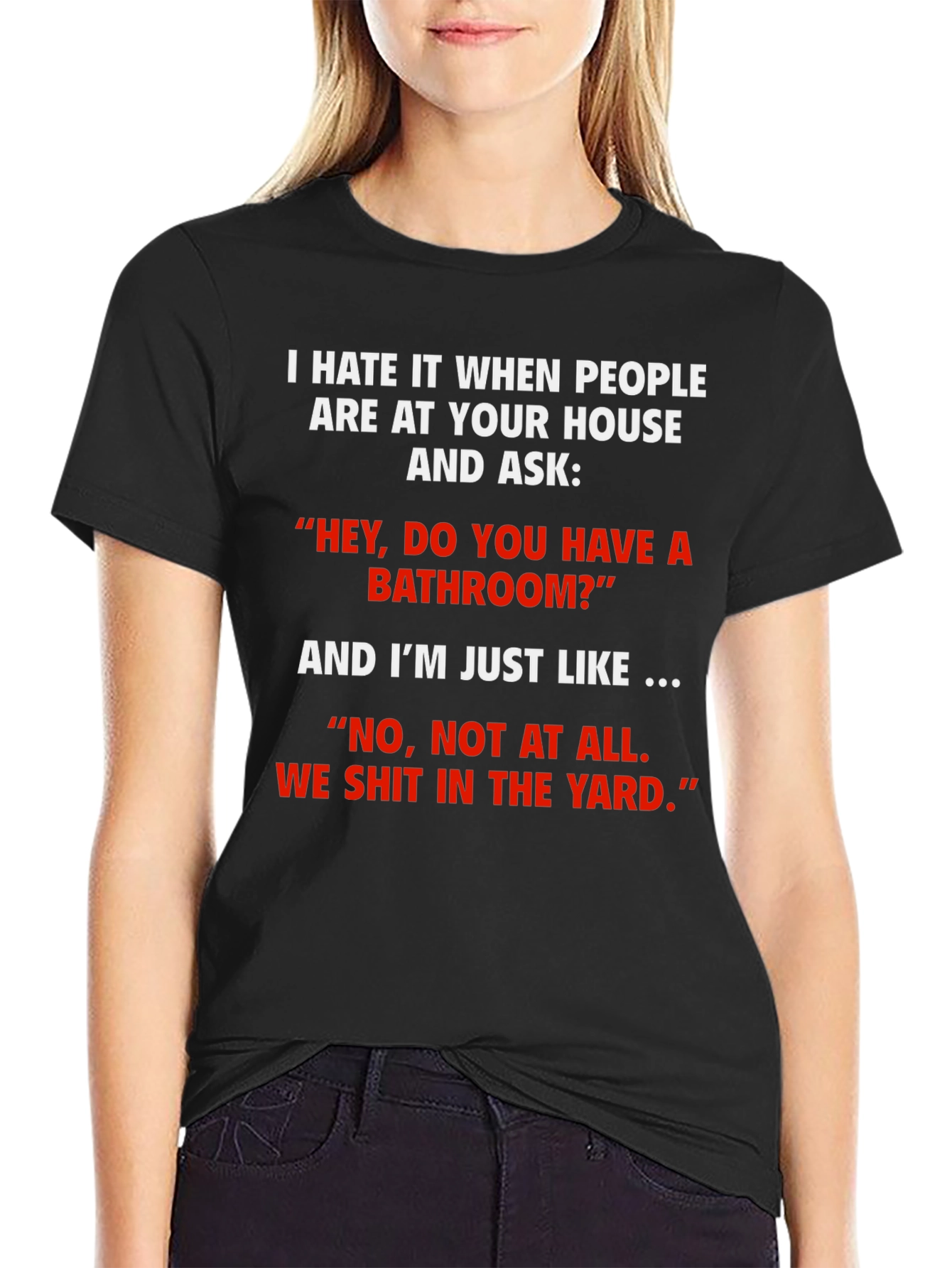 Funny We Shit in the Yard T-Shirt