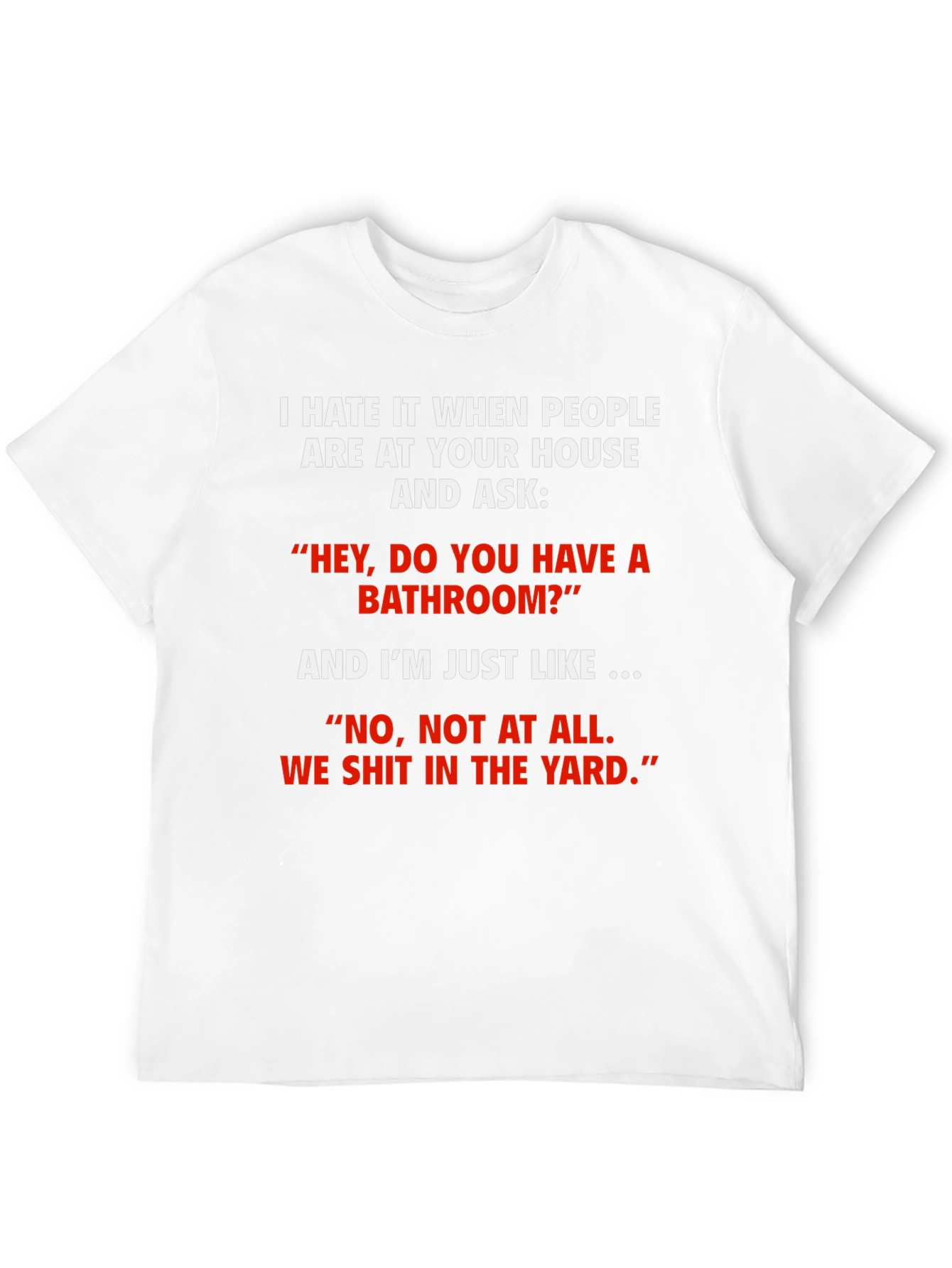 Funny We Shit in the Yard T-Shirt