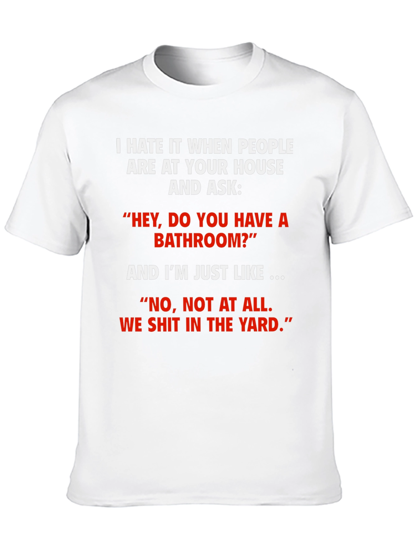 Funny We Shit in the Yard T-Shirt