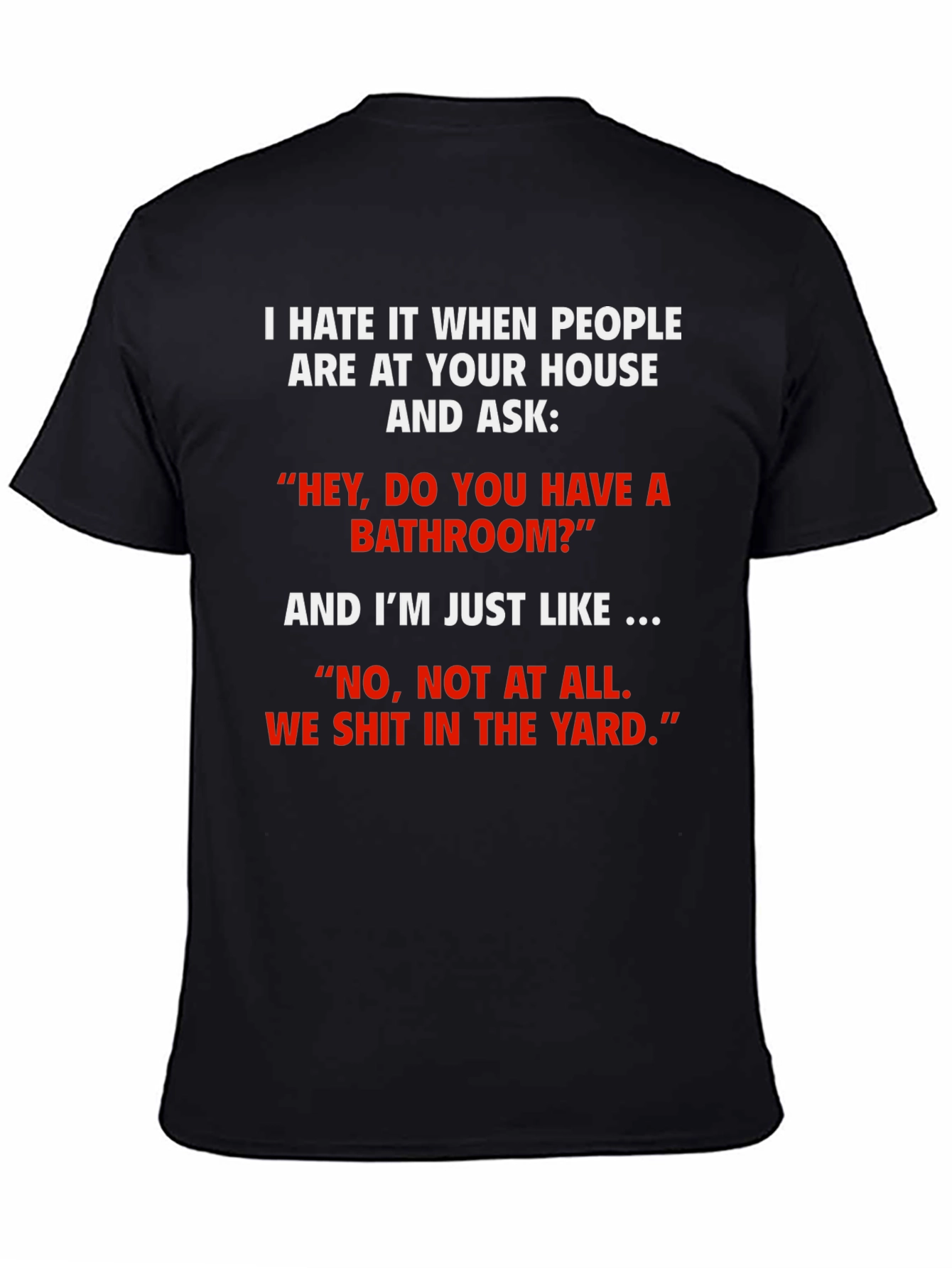 Funny We Shit in the Yard T-Shirt