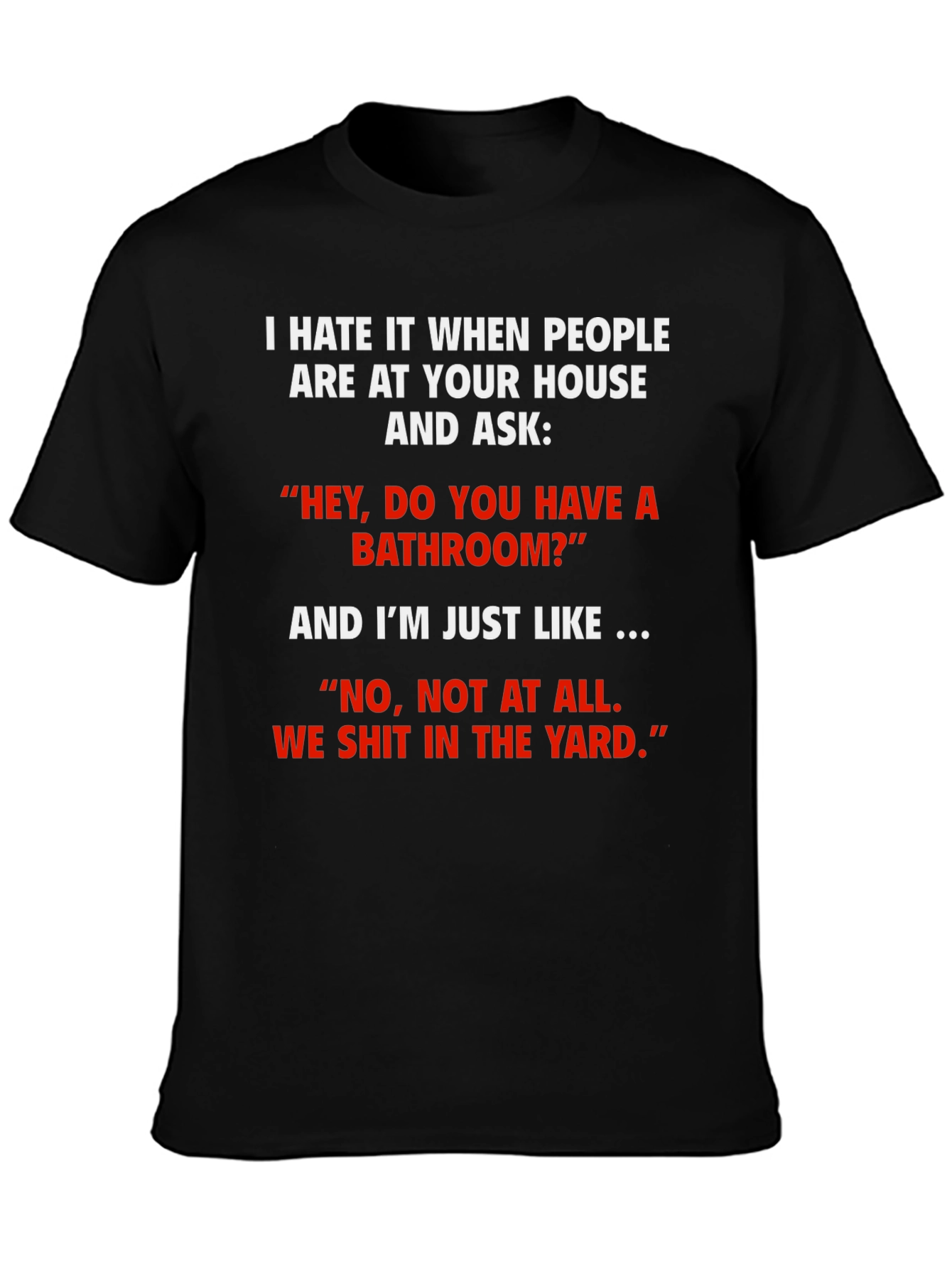 Funny We Shit in the Yard T-Shirt