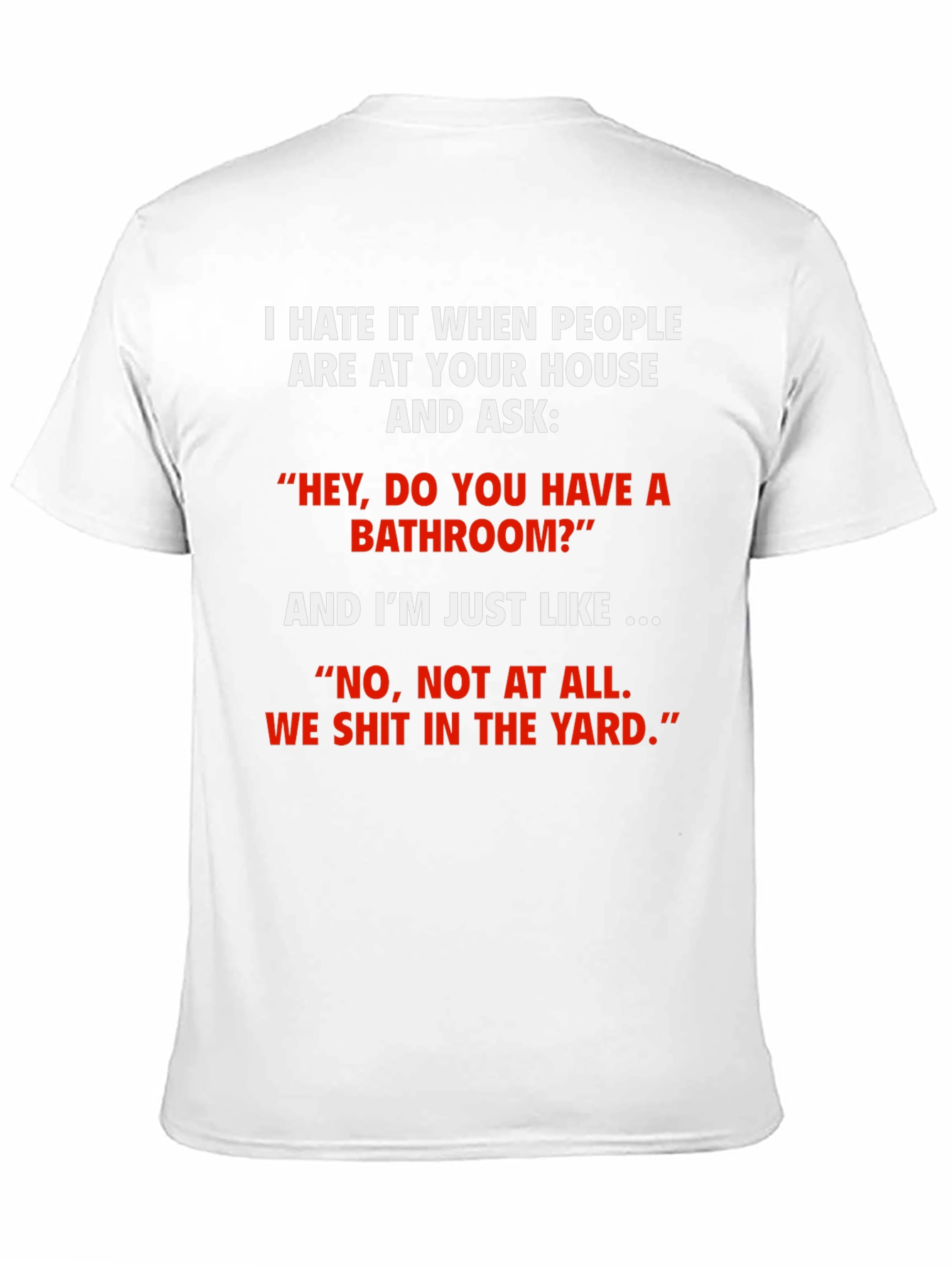 Funny We Shit in the Yard T-Shirt