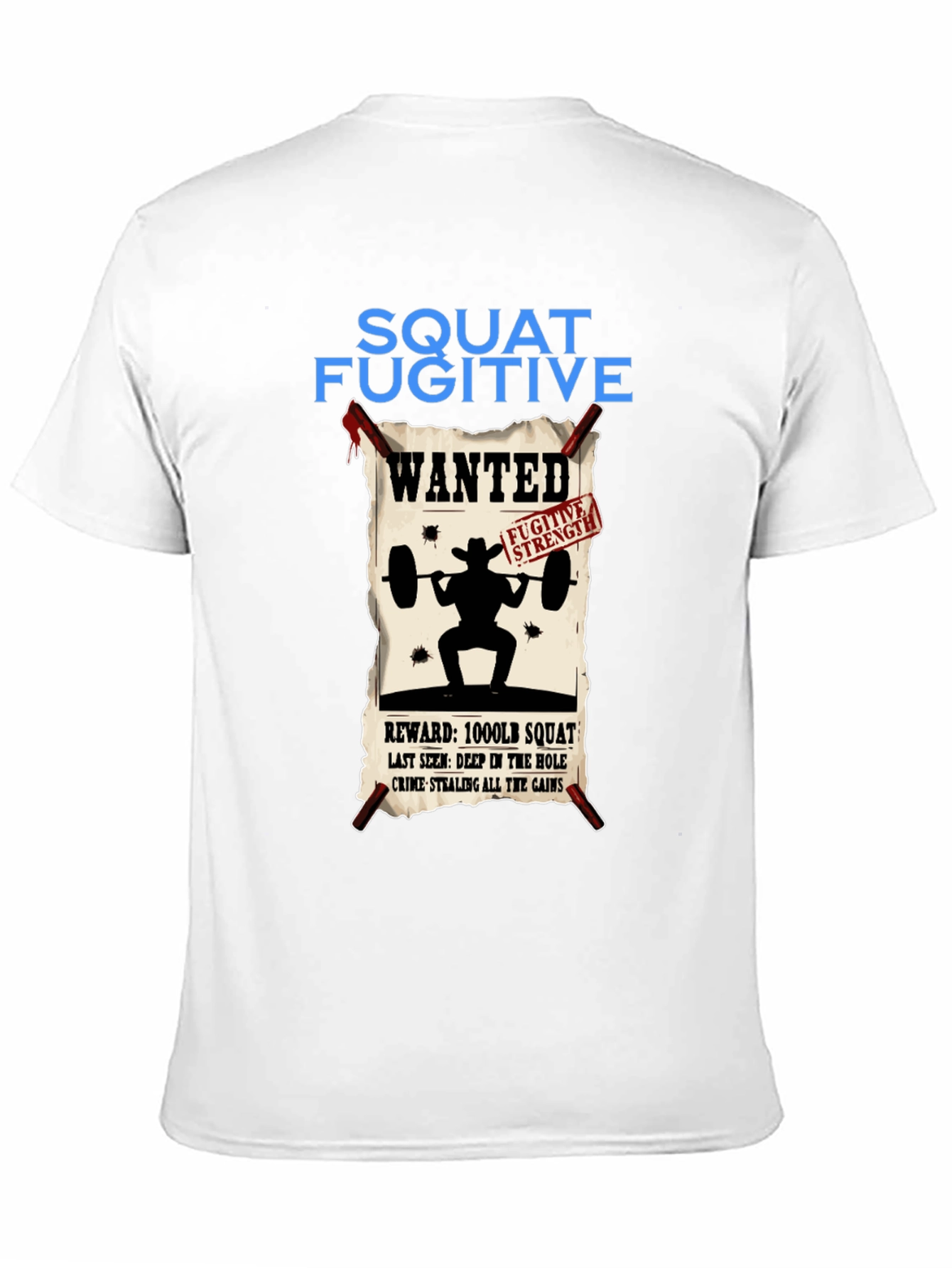 Squat Fugitive Wanted T-Shirt - Gym & Weightlifting Apparel
