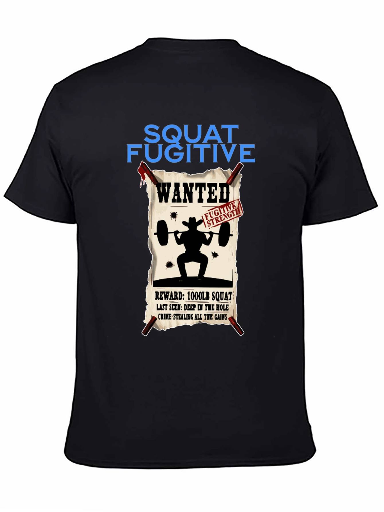 Squat Fugitive Wanted T-Shirt - Gym & Weightlifting Apparel