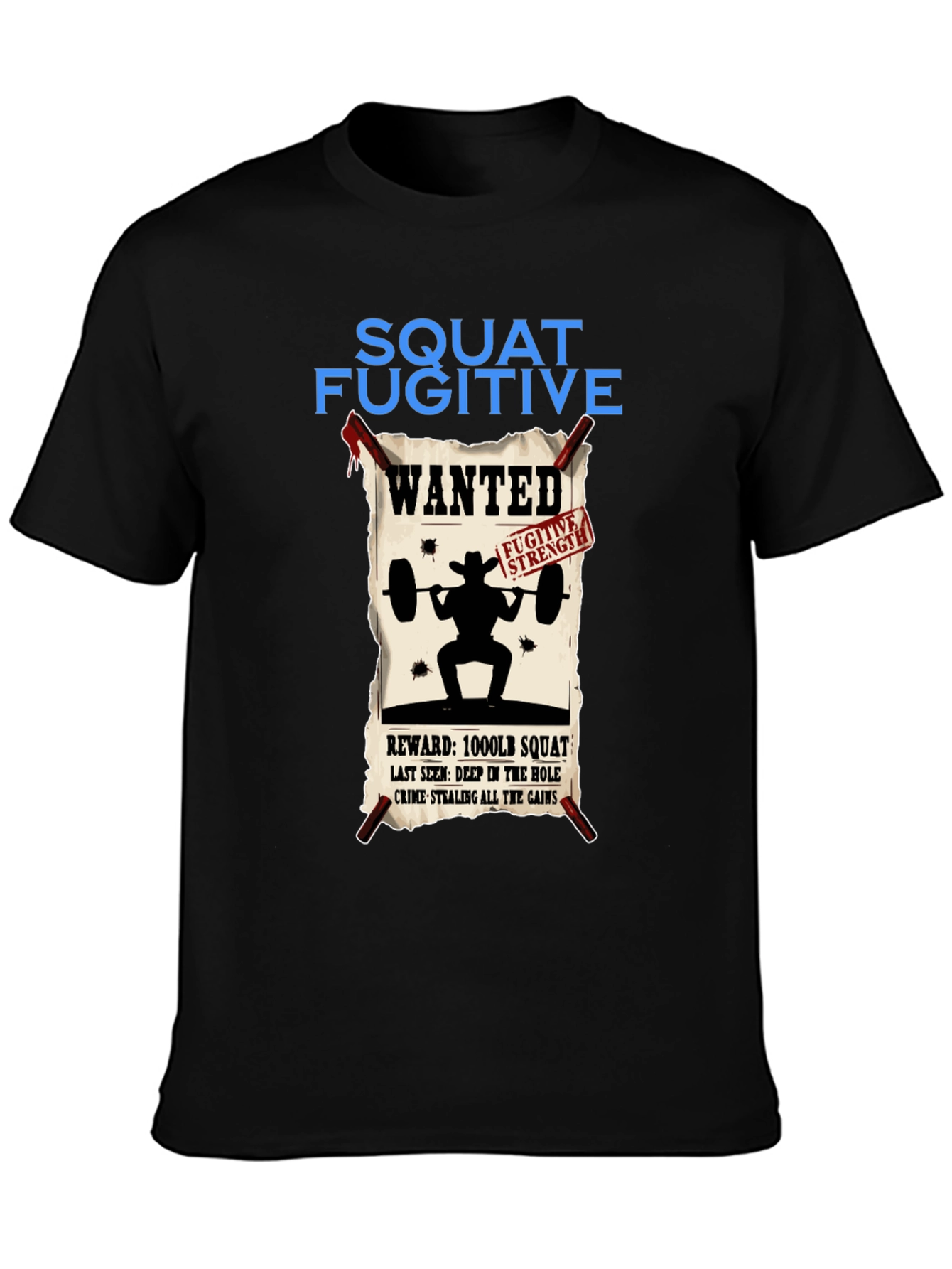 Squat Fugitive Wanted T-Shirt - Gym & Weightlifting Apparel