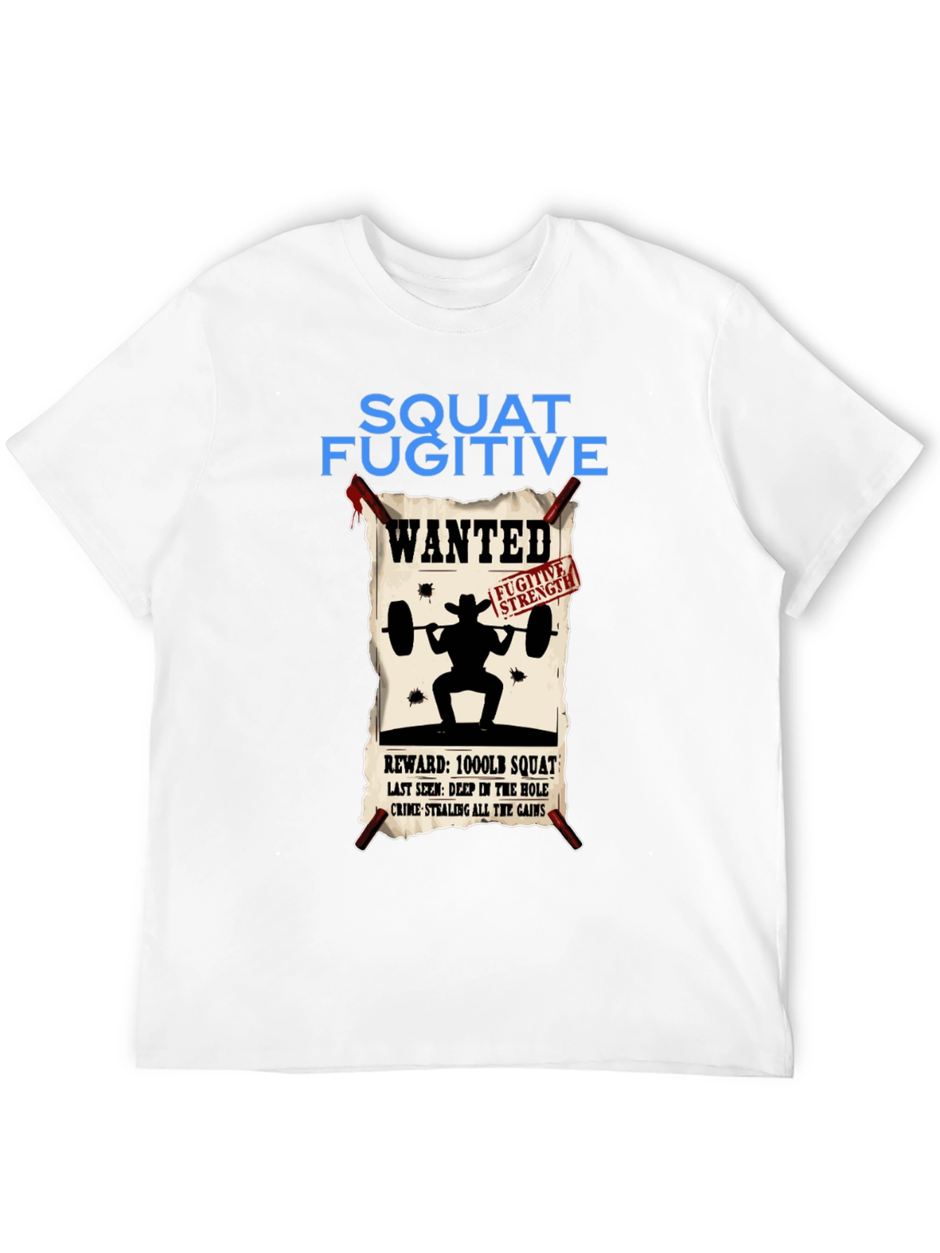 Squat Fugitive Wanted T-Shirt - Gym & Weightlifting Apparel