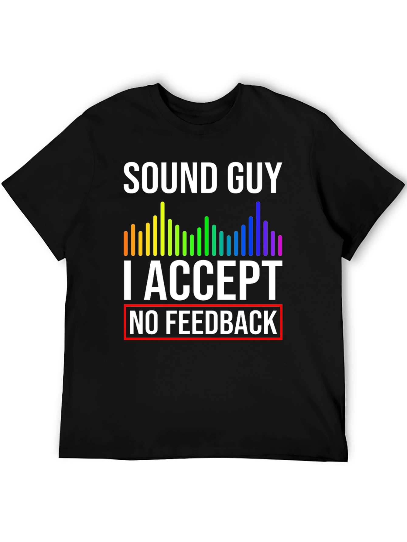 Sound Guy Graphic T-Shirt - No Feedback