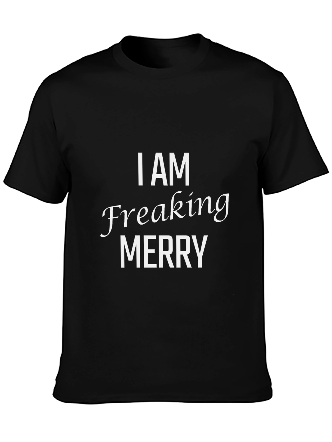 I AM Freaking Merry Graphic T-Shirt