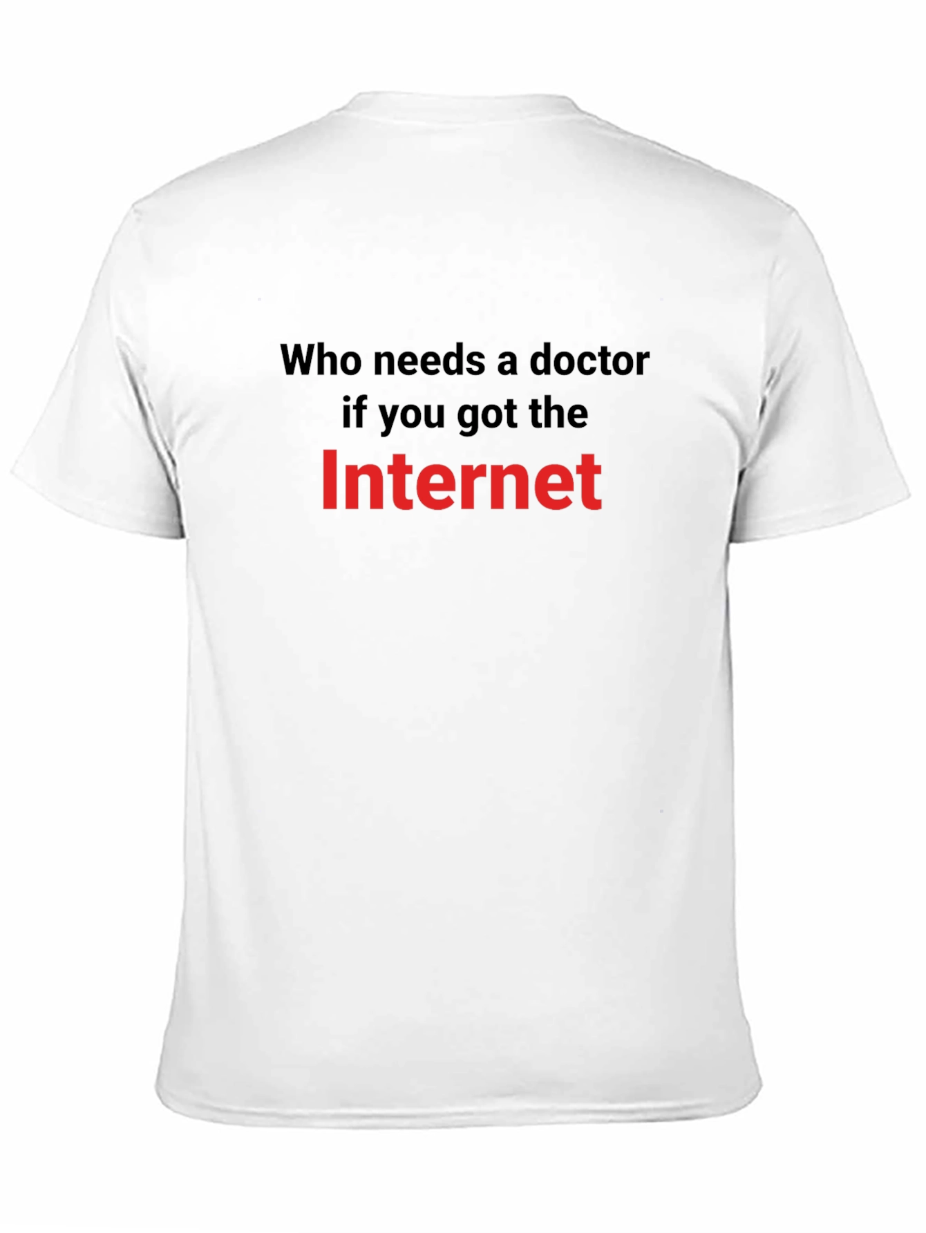 Funny Internet Meme T-Shirt: Who Needs a Doctor?