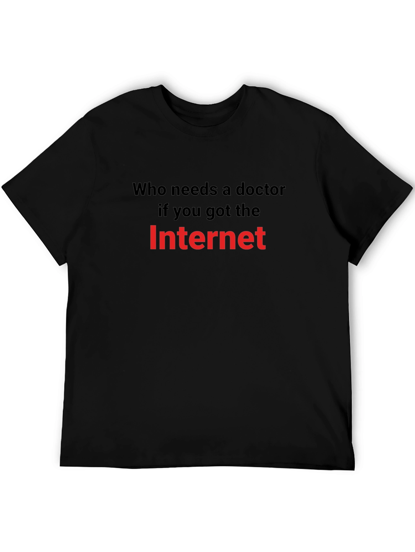 Funny Internet Meme T-Shirt: Who Needs a Doctor?