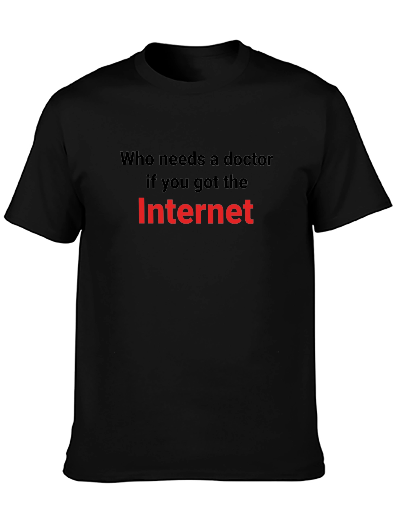 Funny Internet Meme T-Shirt: Who Needs a Doctor?