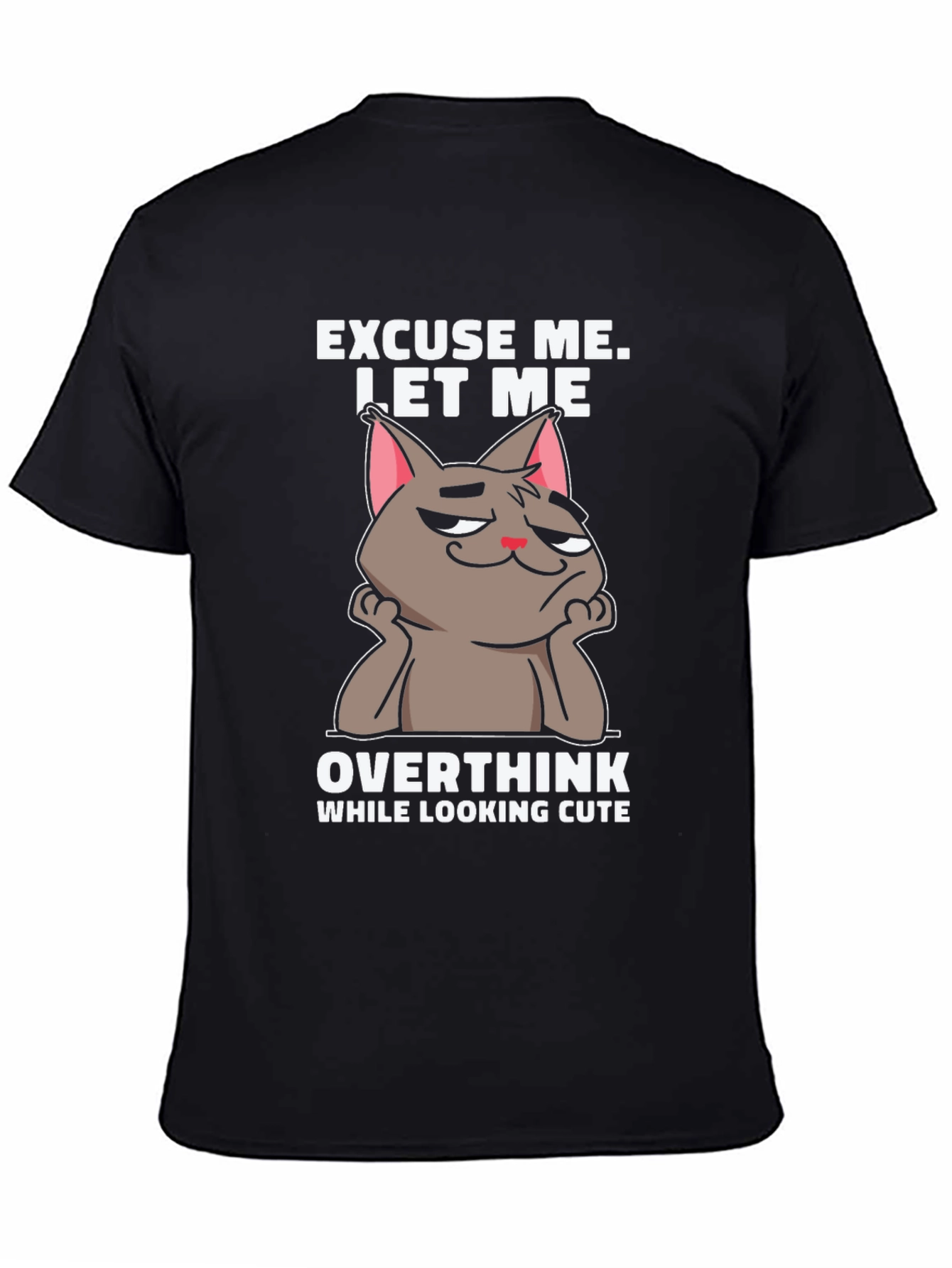 Excuse Me Let Me Overthink T-Shirt