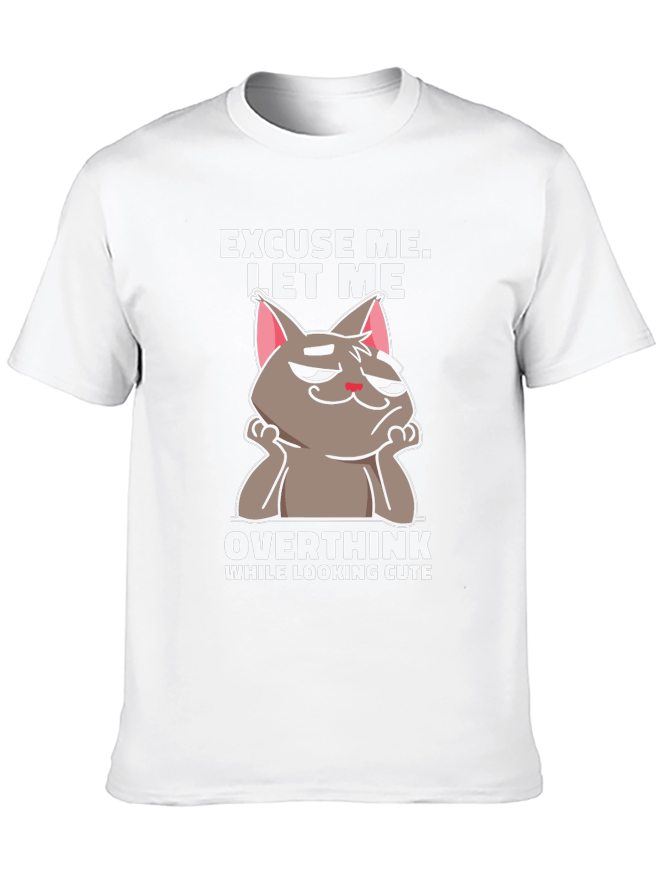Excuse Me Let Me Overthink T-Shirt