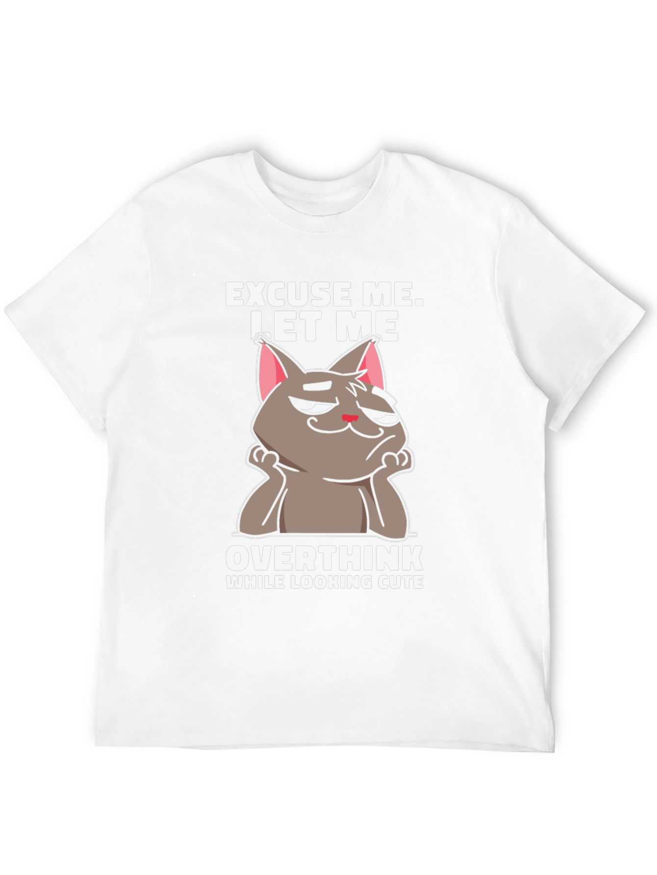 Excuse Me Let Me Overthink T-Shirt