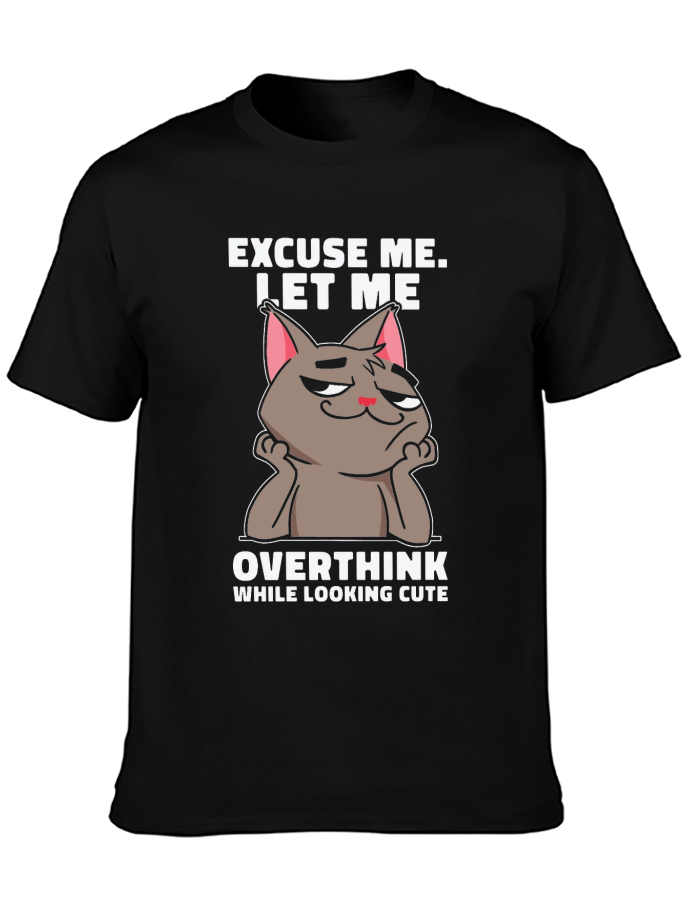 Excuse Me Let Me Overthink T-Shirt
