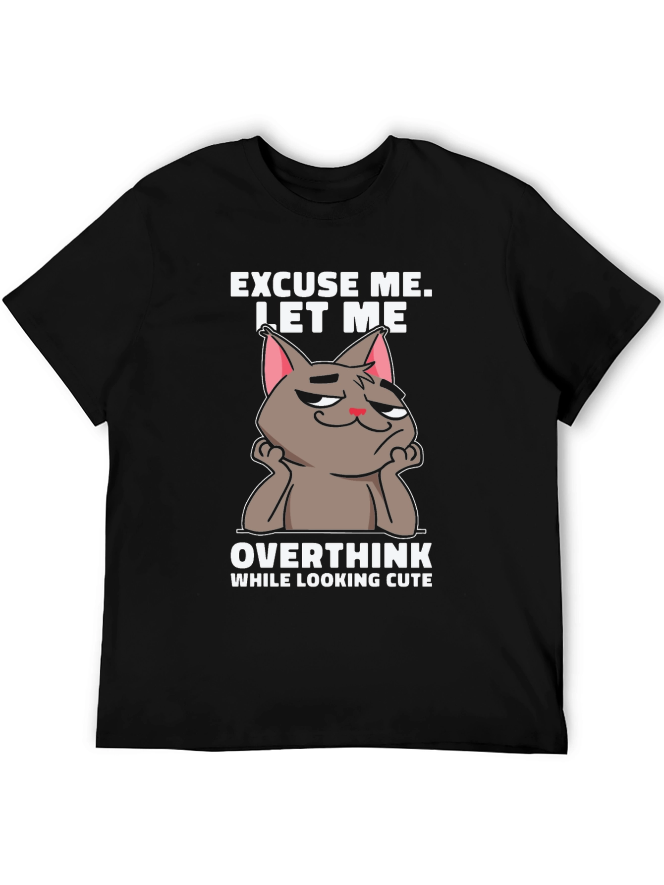 Excuse Me Let Me Overthink T-Shirt