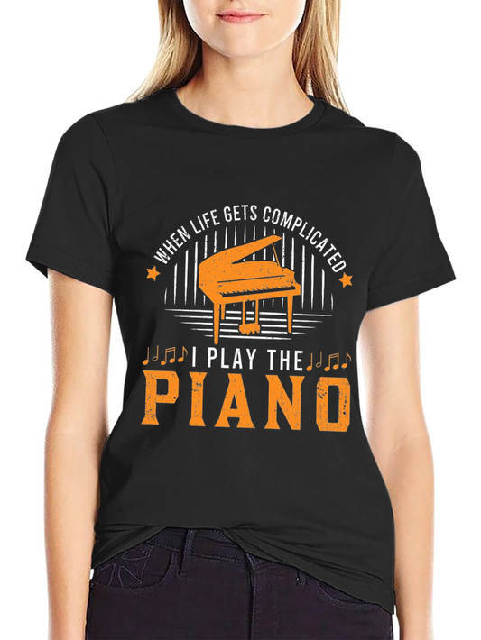 When Life Gets Complicated I Play The Piano T-Shirt