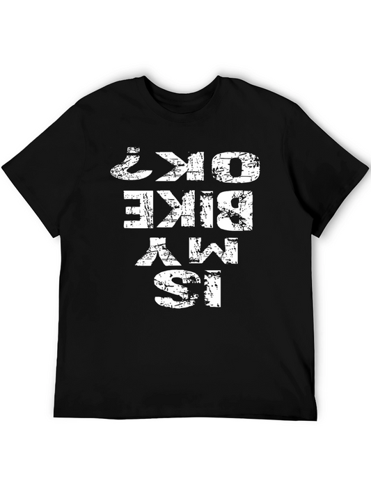 Is My Bike OK? Graphic Tee - Cycling Humor T-Shirt