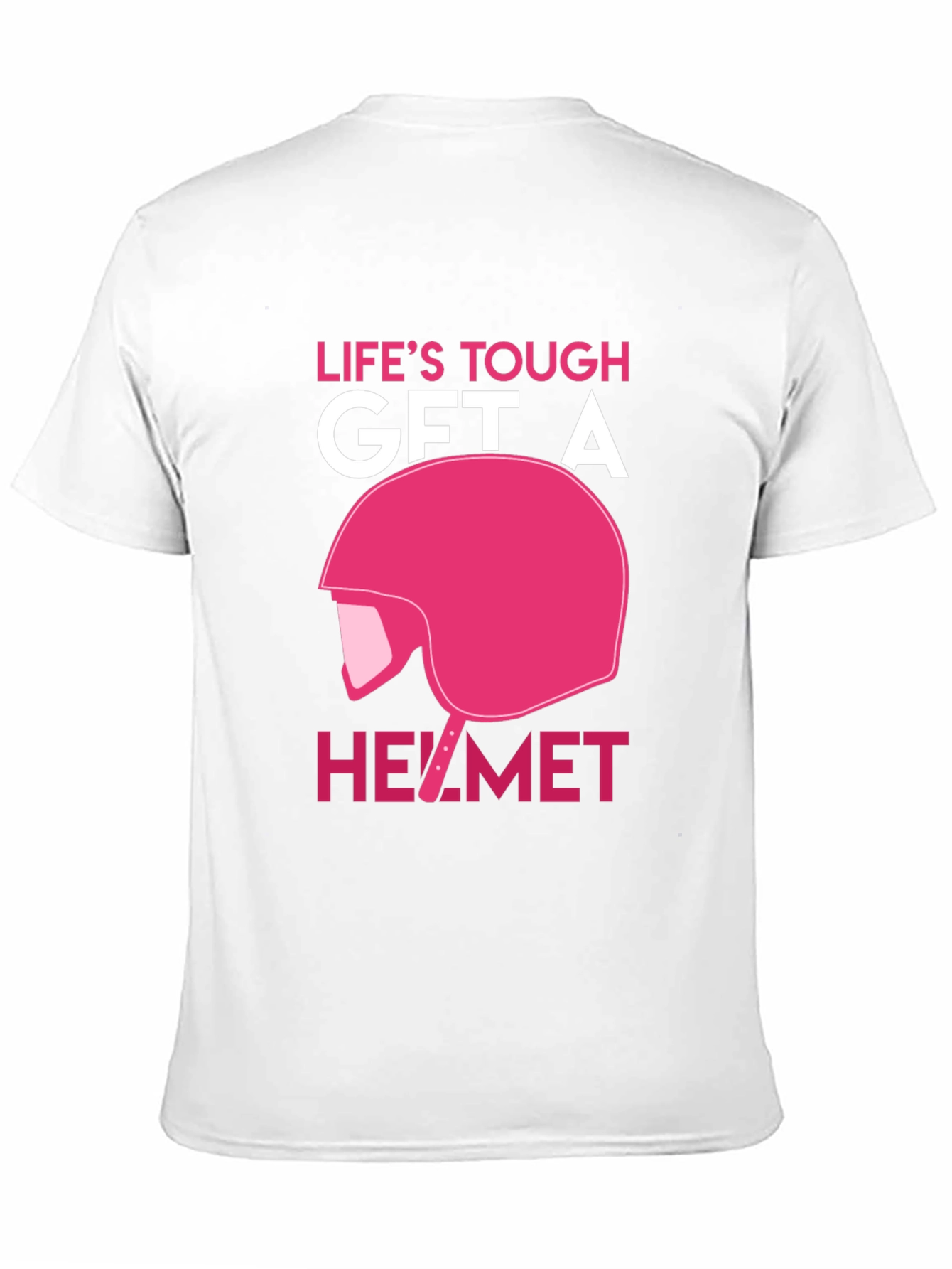 Lifes Tough Get A Helmet T-Shirt