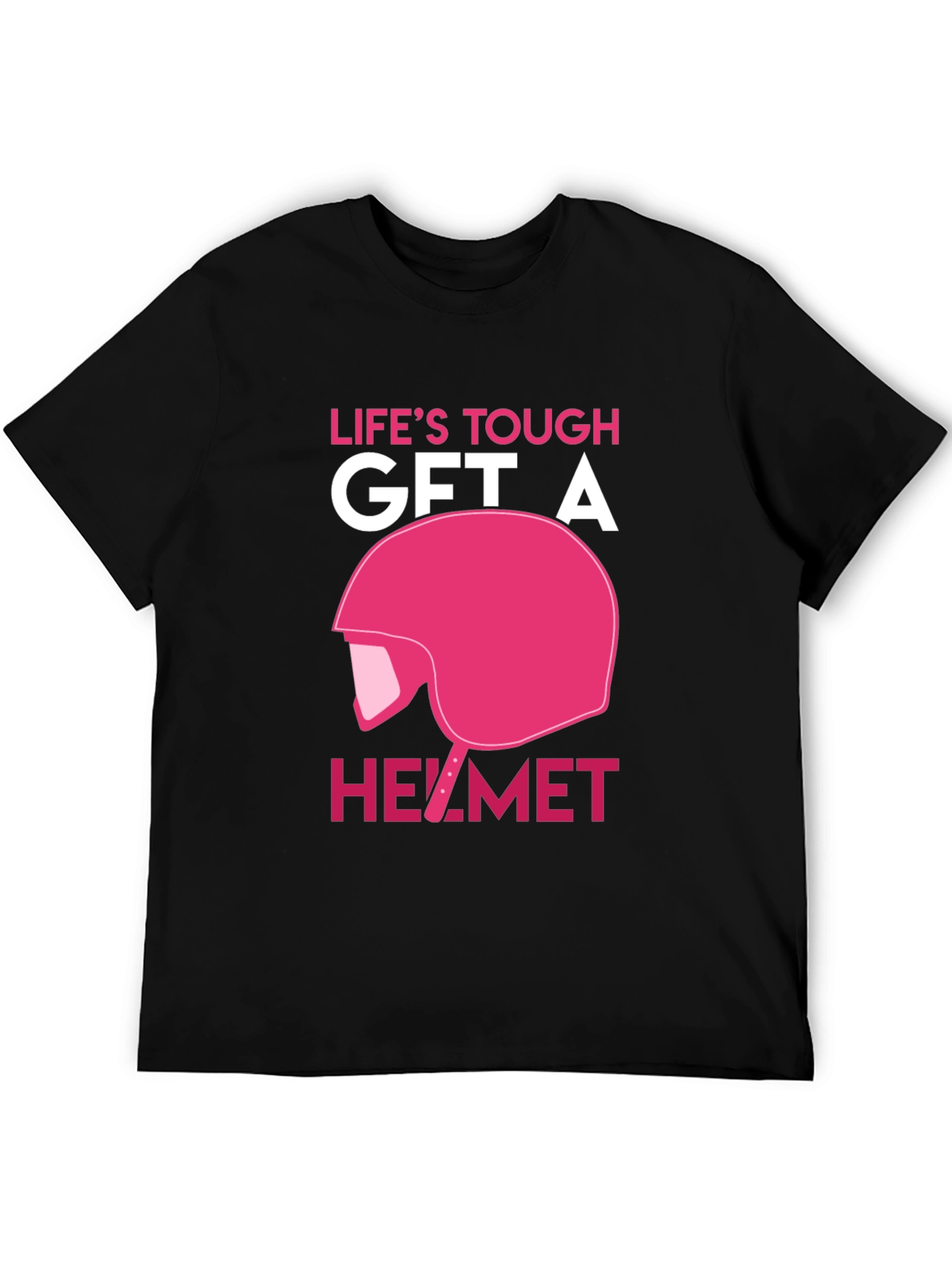 Lifes Tough Get A Helmet T-Shirt