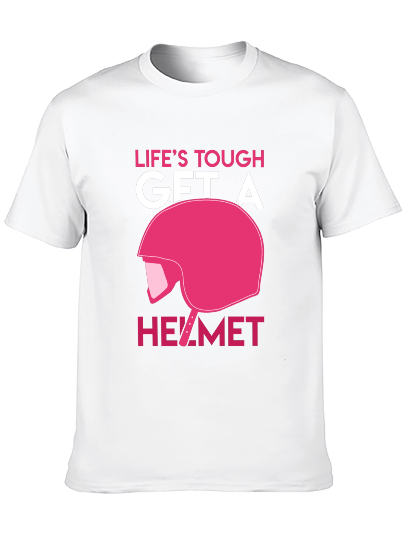 Lifes Tough Get A Helmet T-Shirt