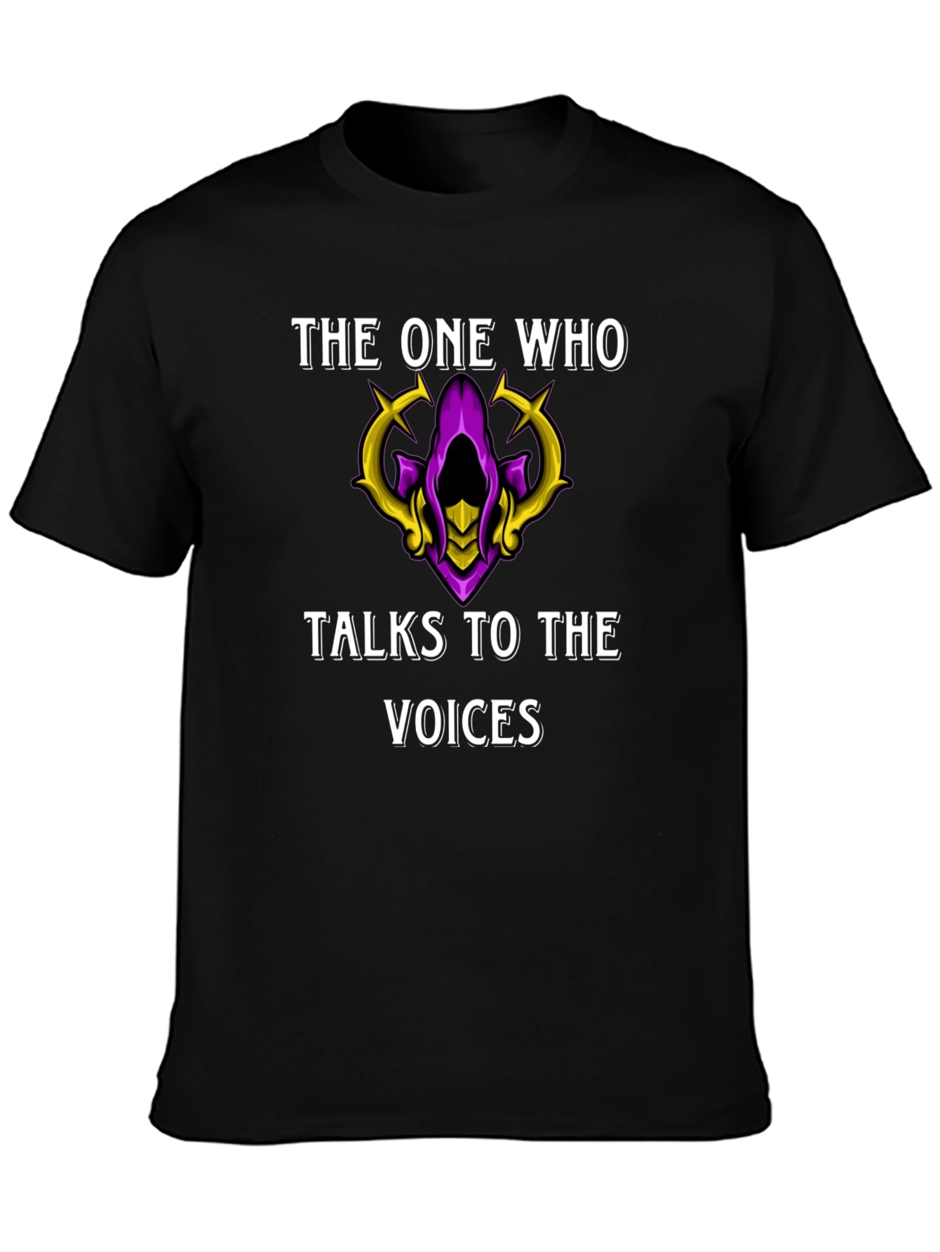 The One Who Talks to the Voices T-Shirt