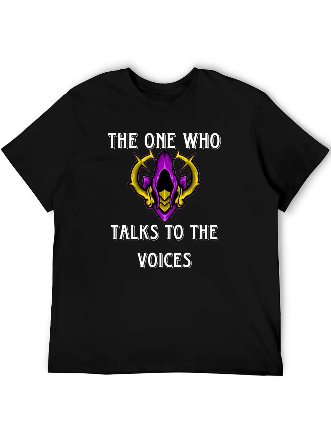 The One Who Talks to the Voices T-Shirt