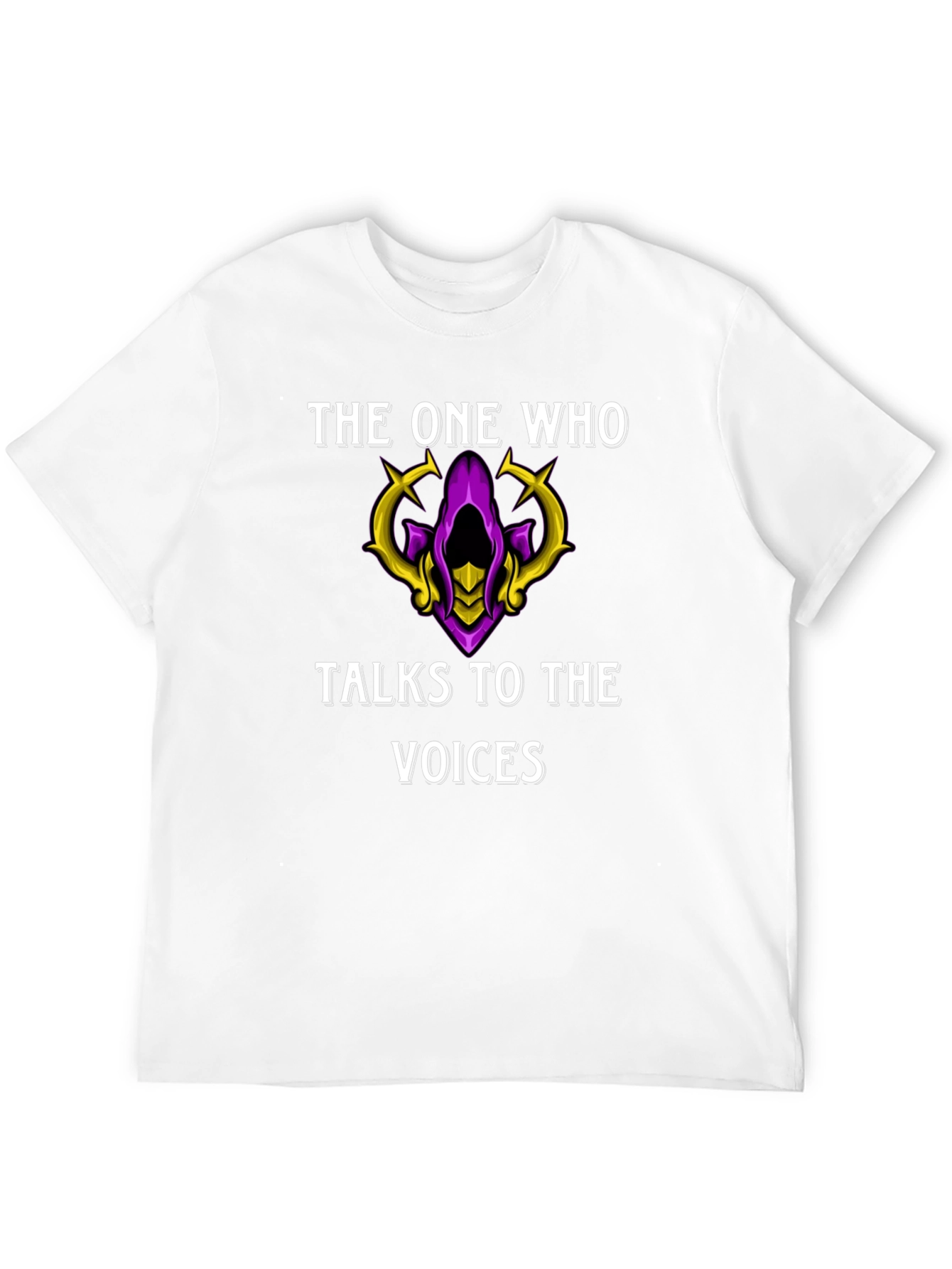 The One Who Talks to the Voices T-Shirt