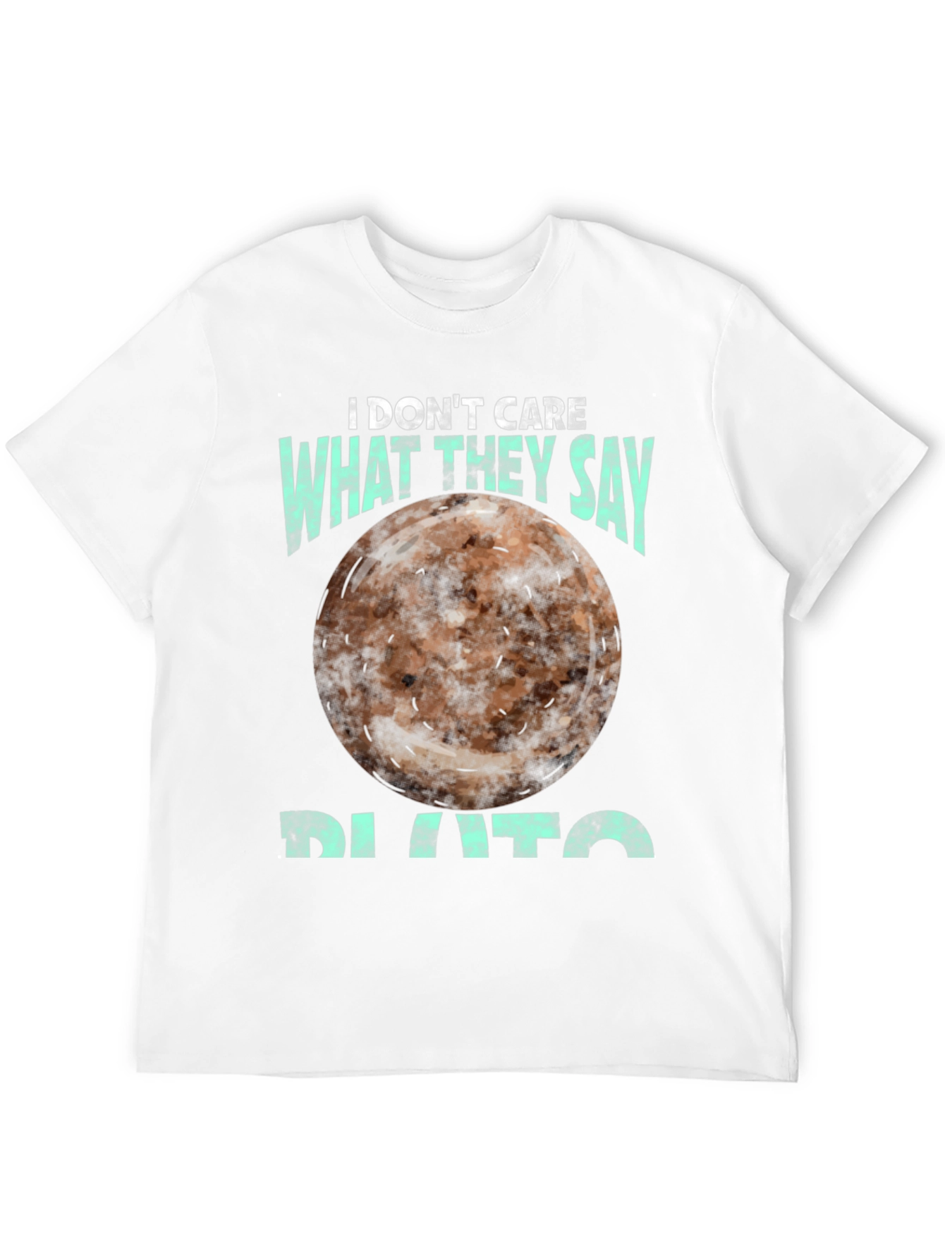I Dont Care What They Say Pluto T-Shirt