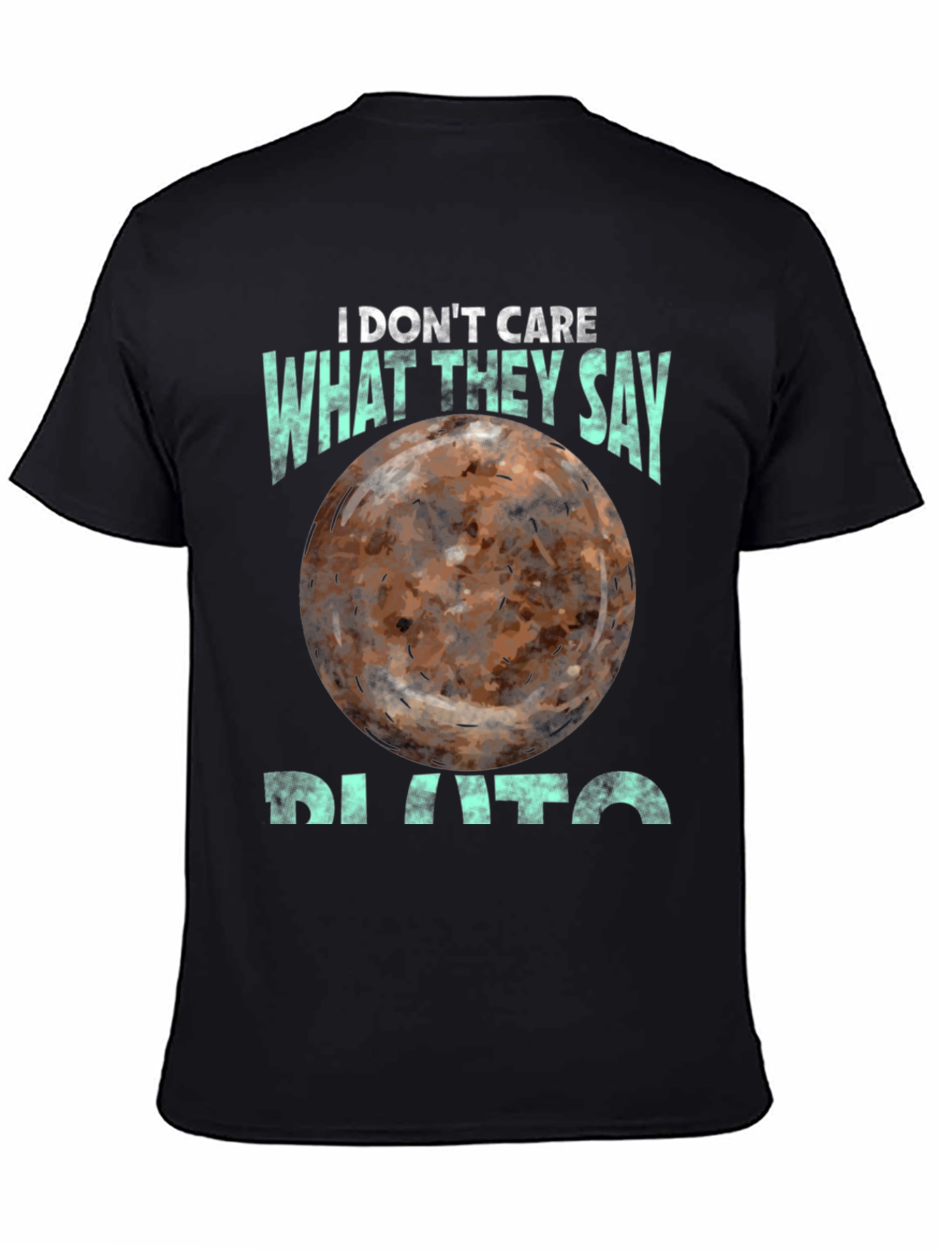 I Dont Care What They Say Pluto T-Shirt