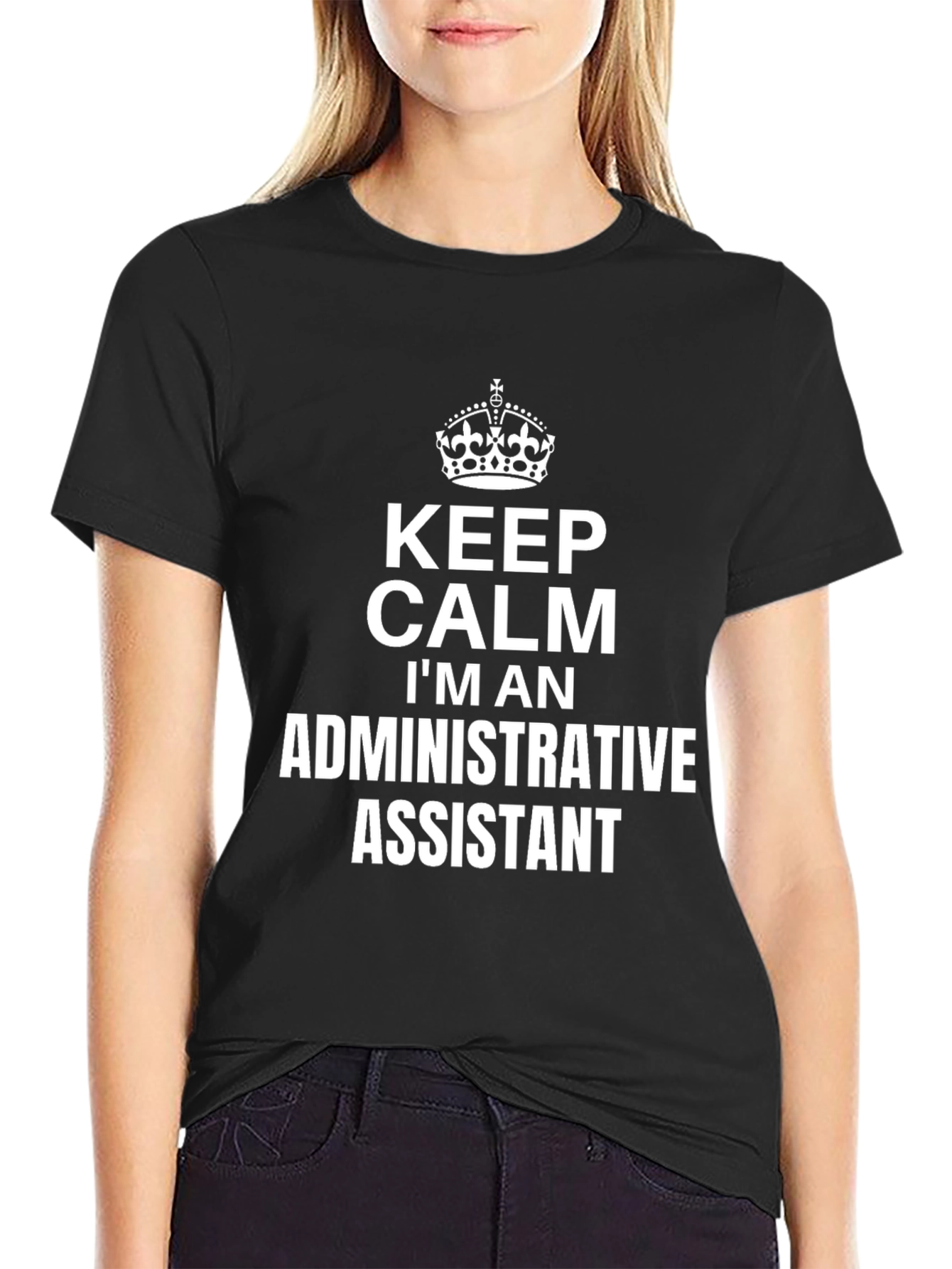 Keep Calm Im an Administrative Assistant T-Shirt