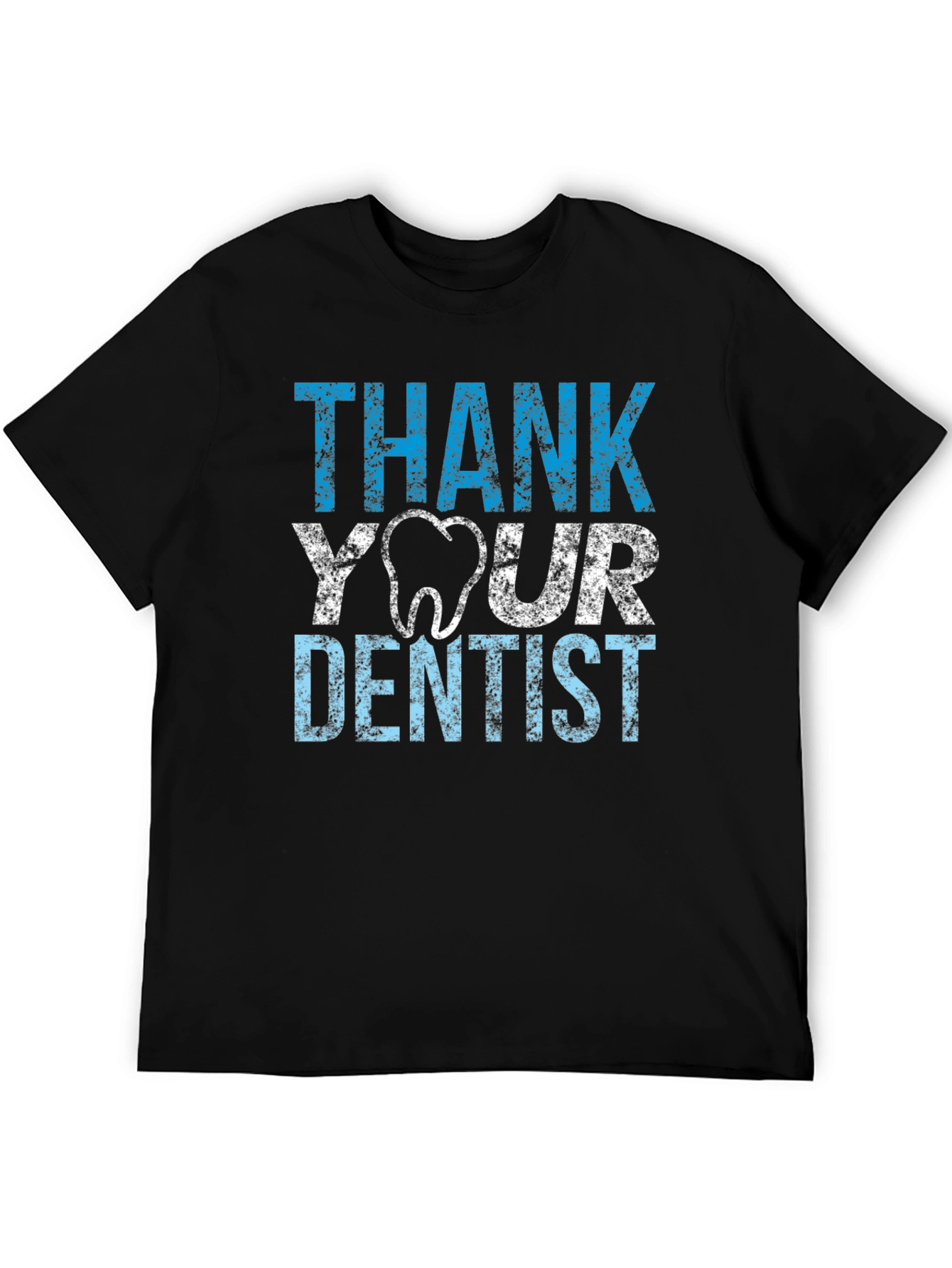 Thank Your Dentist T-Shirt - Novelty Tee