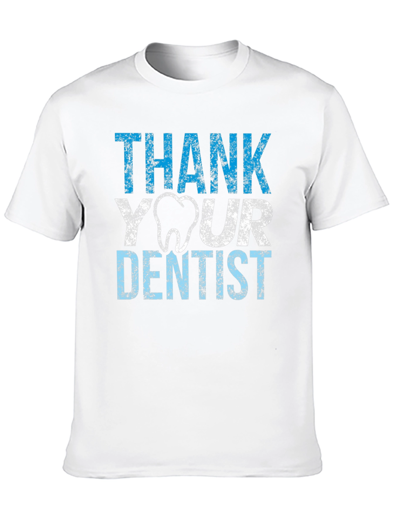 Thank Your Dentist T-Shirt - Novelty Tee