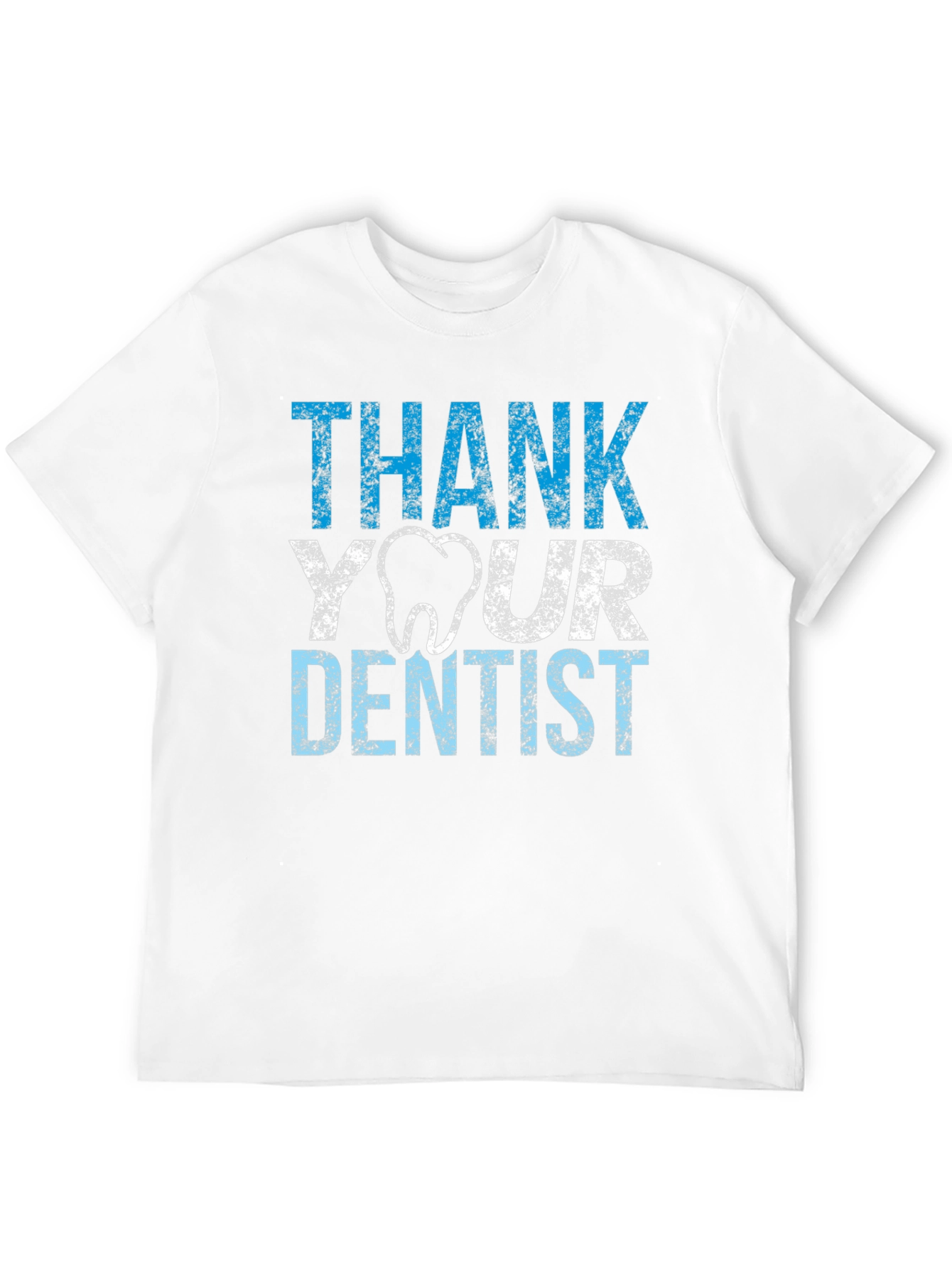 Thank Your Dentist T-Shirt - Novelty Tee