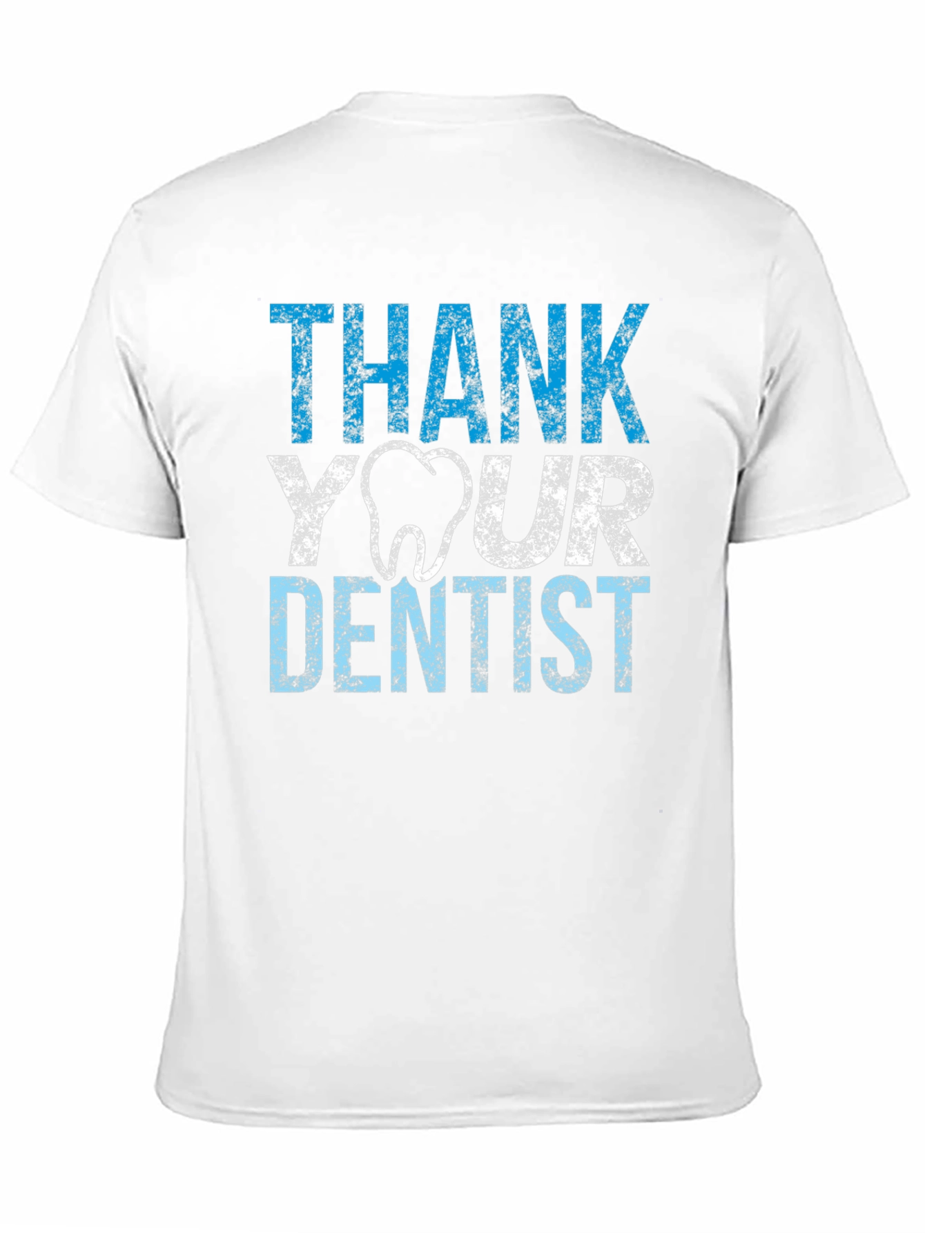 Thank Your Dentist T-Shirt - Novelty Tee