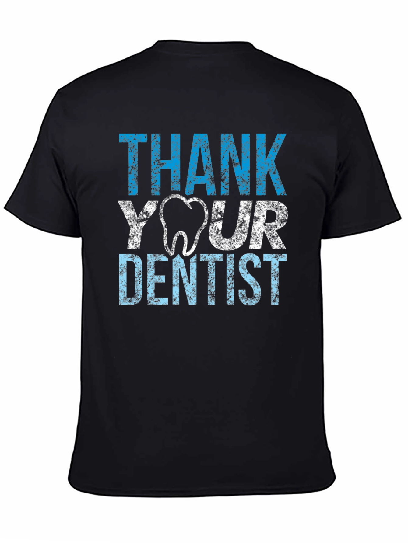 Thank Your Dentist T-Shirt - Novelty Tee