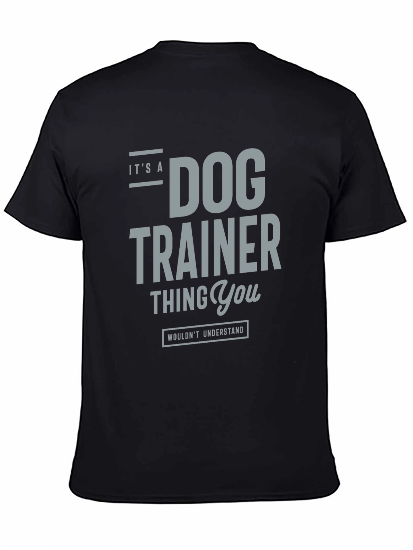 Dog Trainer Thing T-Shirt – Funny Dog Trainer Graphic Tee Gift