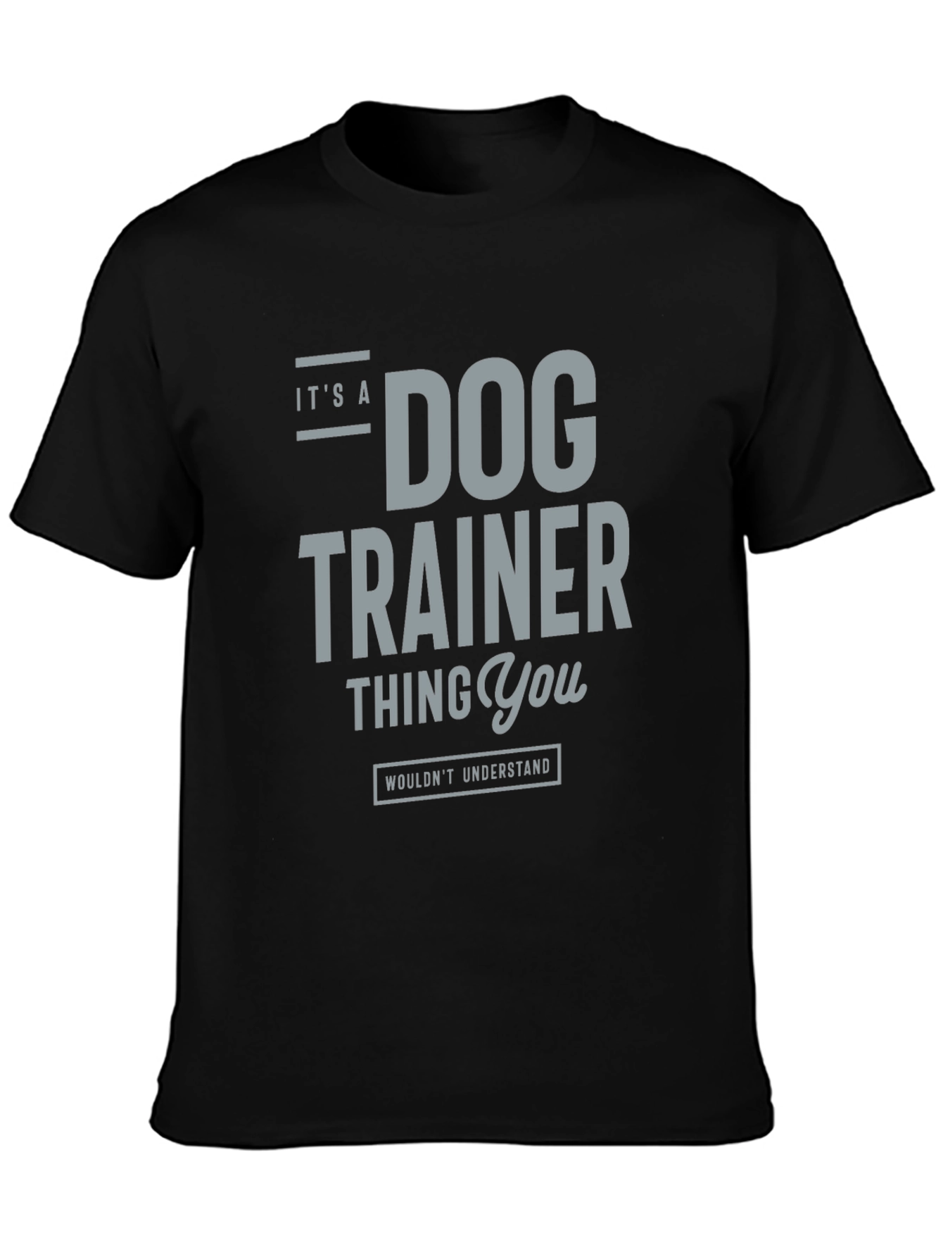 Dog Trainer Thing T-Shirt – Funny Dog Trainer Graphic Tee Gift
