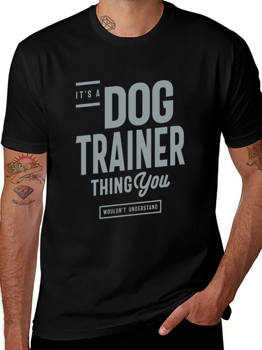 Dog Trainer Thing T-Shirt – Funny Dog Trainer Graphic Tee Gift