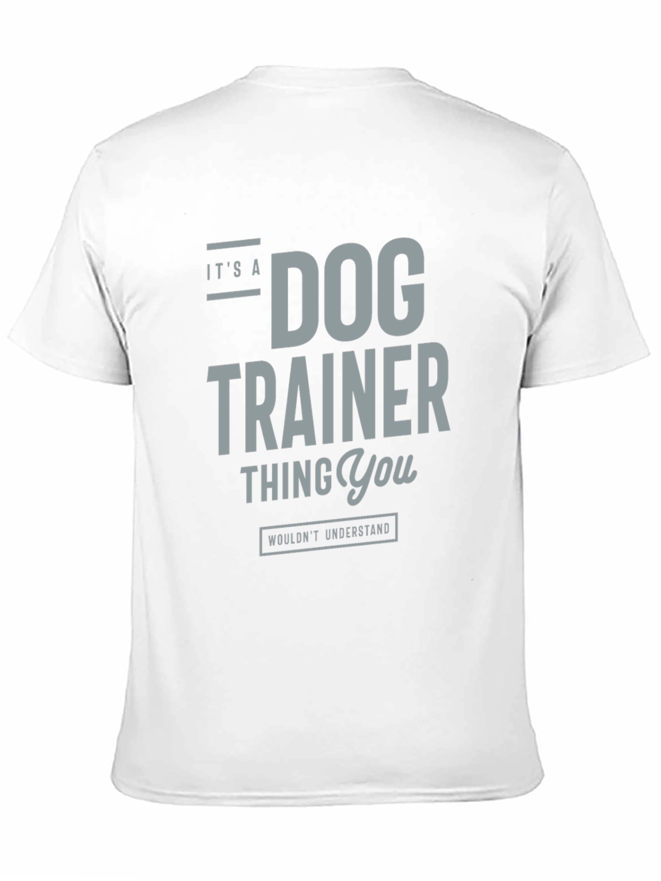 Dog Trainer Thing T-Shirt – Funny Dog Trainer Graphic Tee Gift