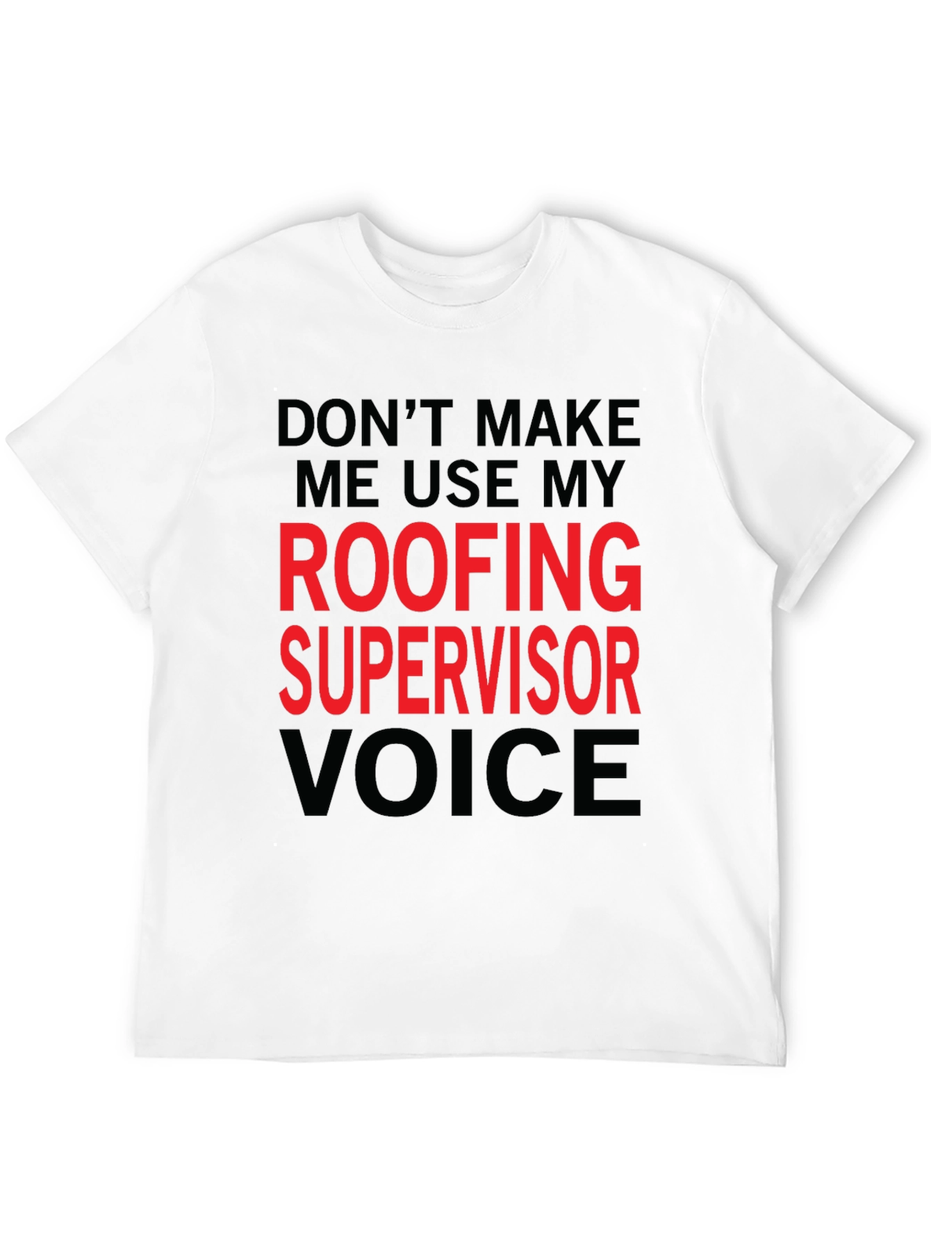 Roofing Supervisor Voice T-Shirt - Funny Job Gift