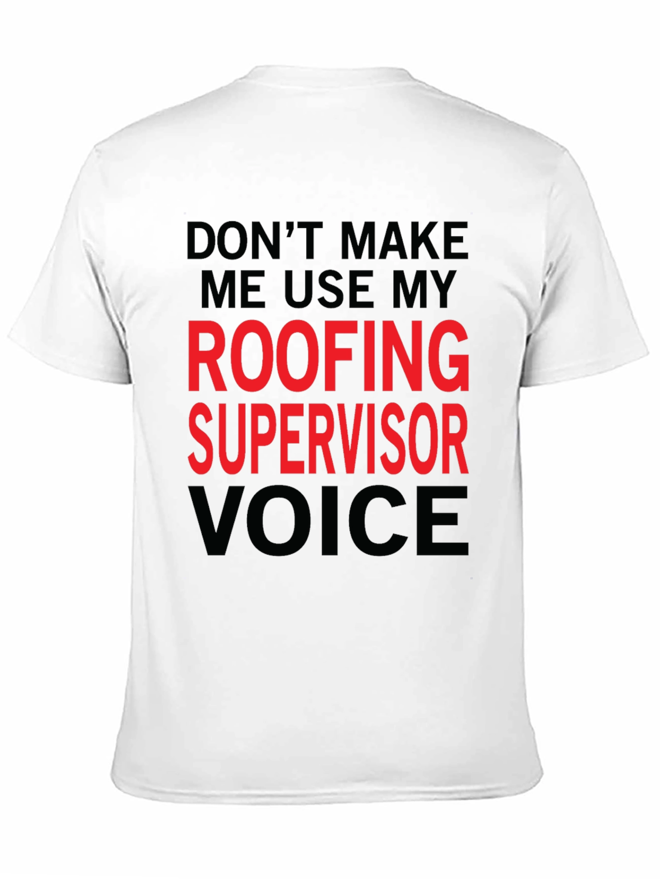 Roofing Supervisor Voice T-Shirt - Funny Job Gift
